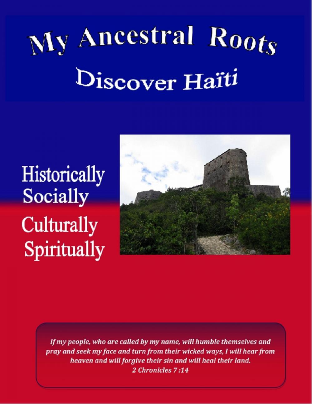 Big bigCover of My Ancestral Roots: Discover Haiti: Historically, Socially, Culturally, and Spiritually