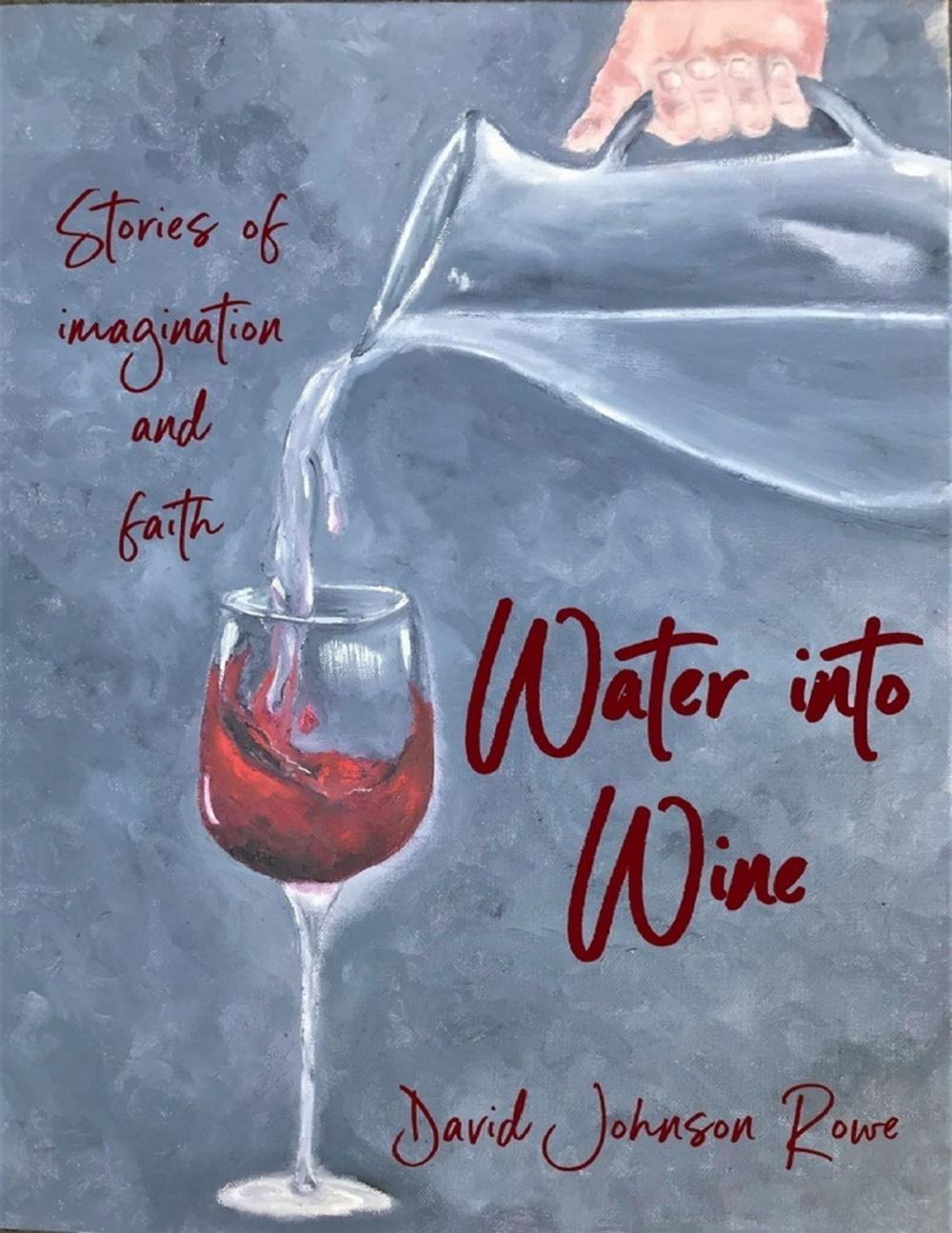 Big bigCover of Water Into Wine: Stories of Imagination and Faith