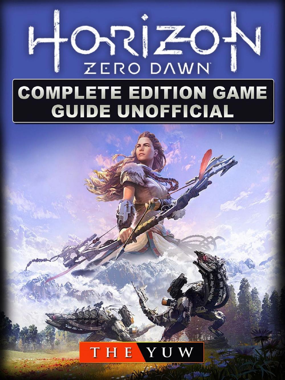 Big bigCover of Horizon Zero Dawn Complete Edition Game Guide Unofficial