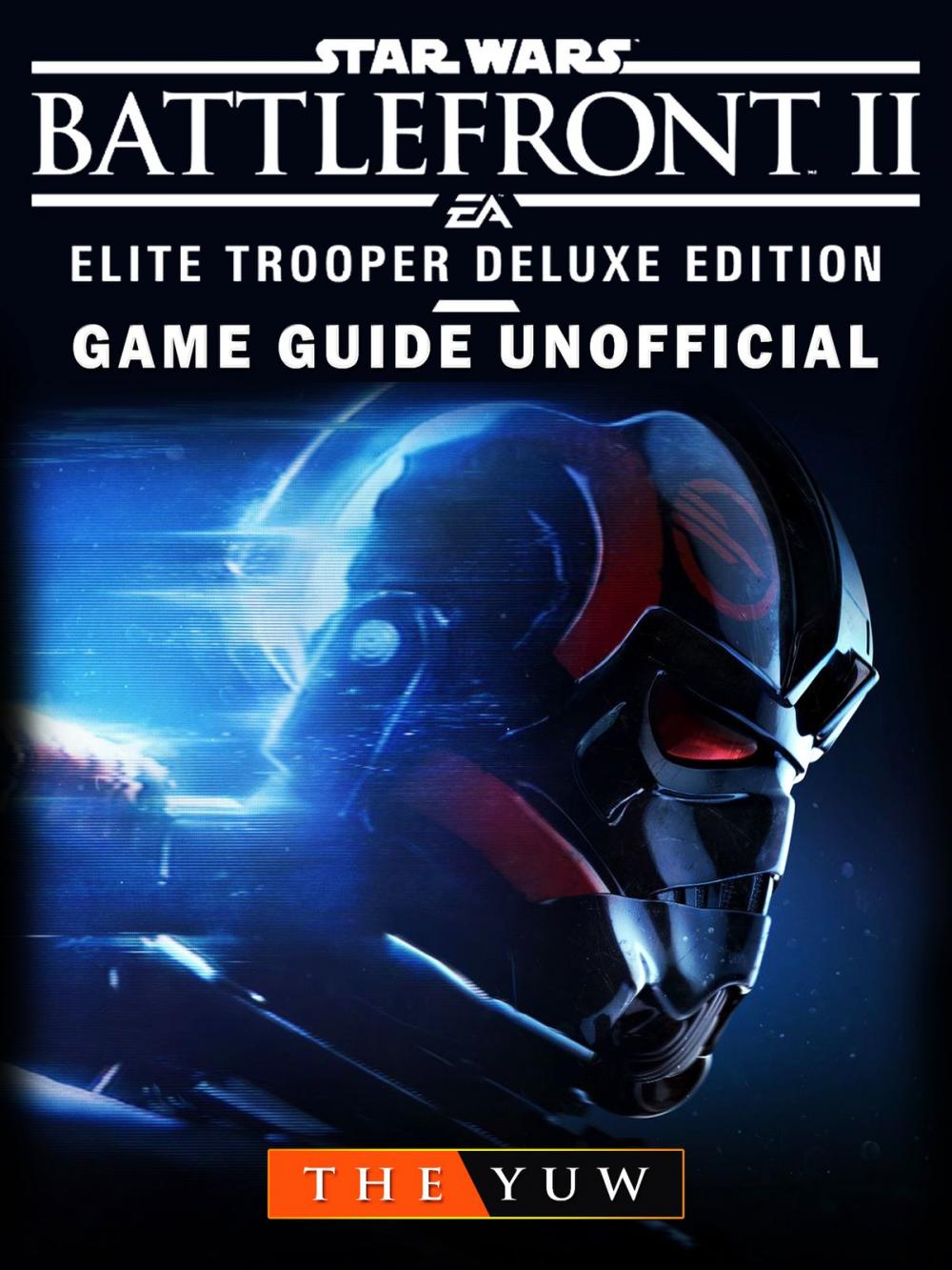 Big bigCover of Star Wars Battlefront II Elite Trooper Deluxe Edition Game Guide Unofficial