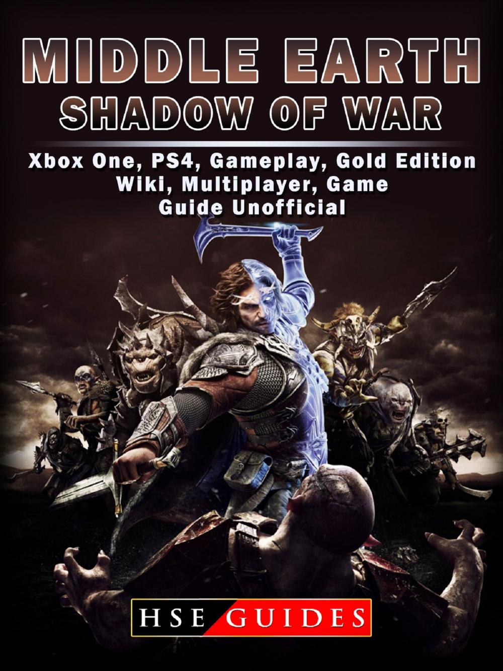 Big bigCover of Middle Earth Shadow of War Xbox One, PS4, Gameplay, Gold Edition, Wiki, Multiplayer, Game Guide Unofficial