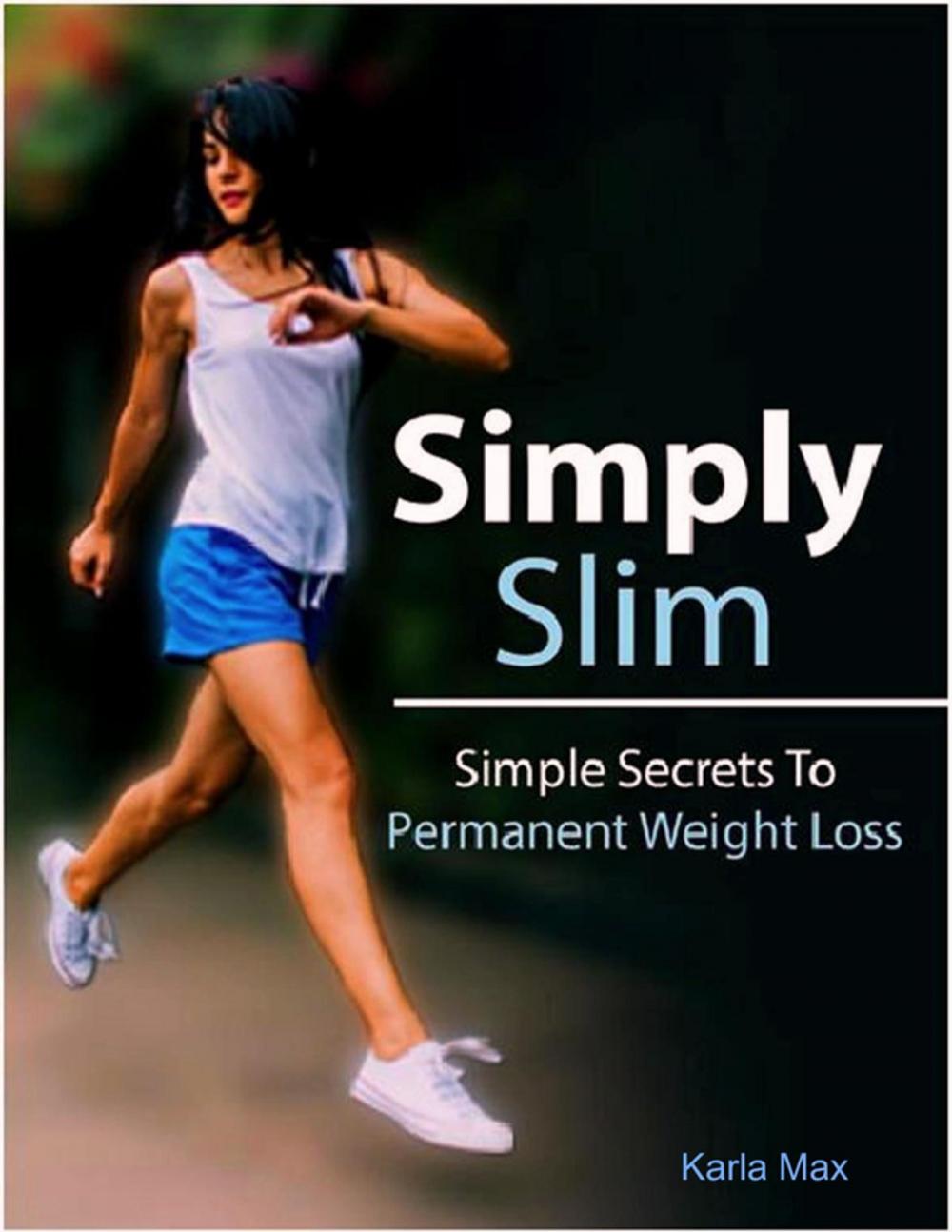 Big bigCover of Simply Slim – Simple Secrets To Permanent Weight Loss