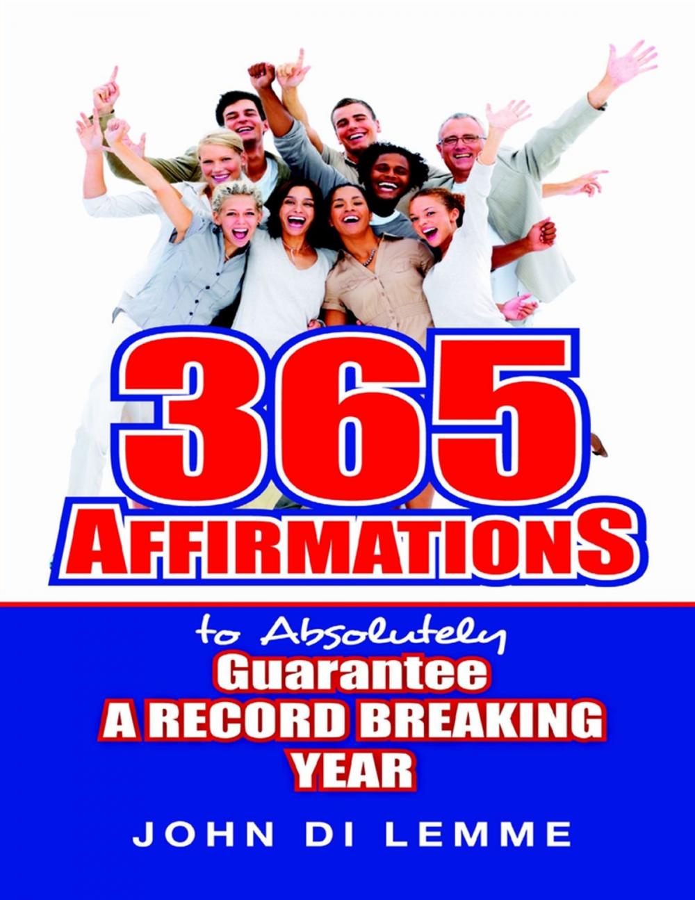 Big bigCover of 365 Affirmations to Absolutely Guarantee a Record Breaking Year