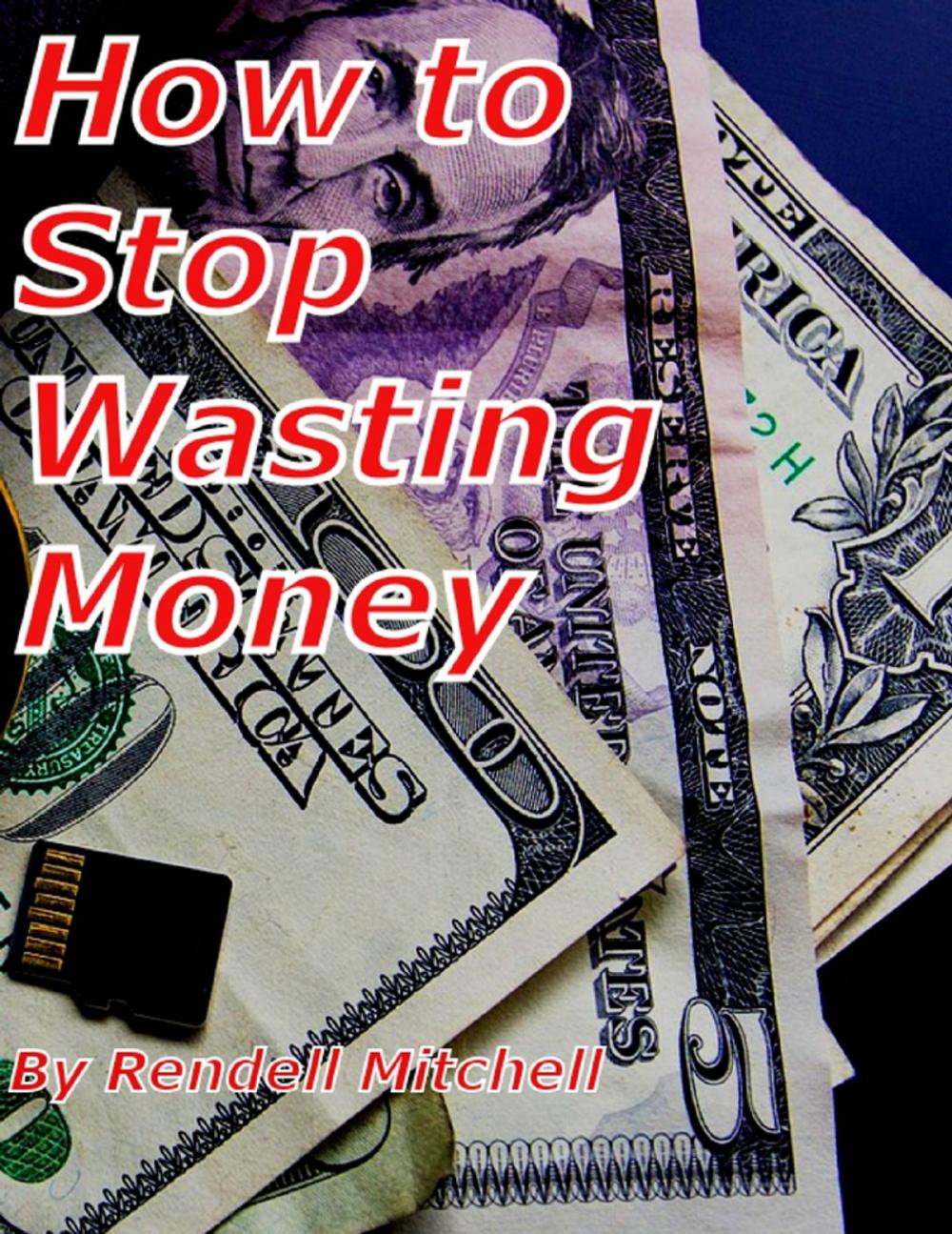 Big bigCover of How to Stop Wasting Money