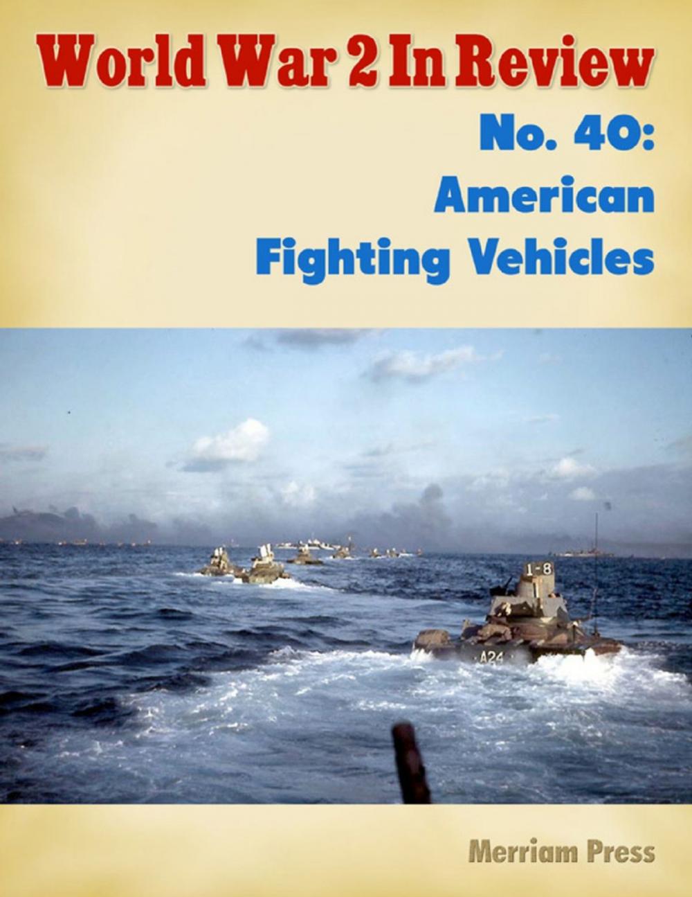 Big bigCover of World War 2 In Review No. 40: American Fighting Vehicles