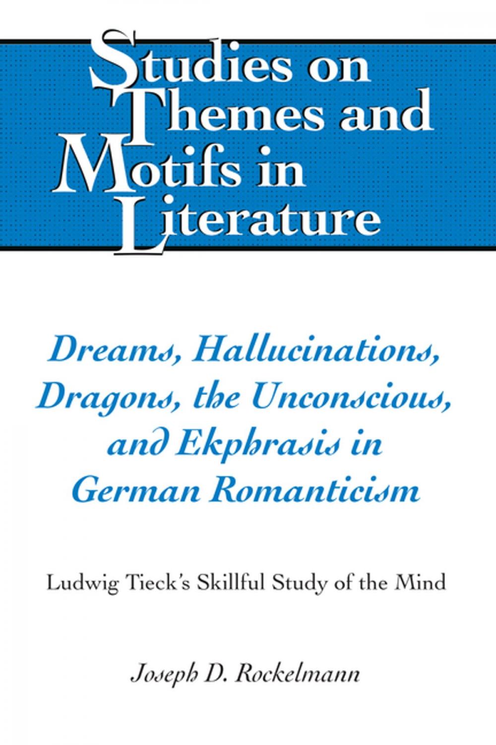 Big bigCover of Dreams, Hallucinations, Dragons, the Unconscious, and Ekphrasis in German Romanticism