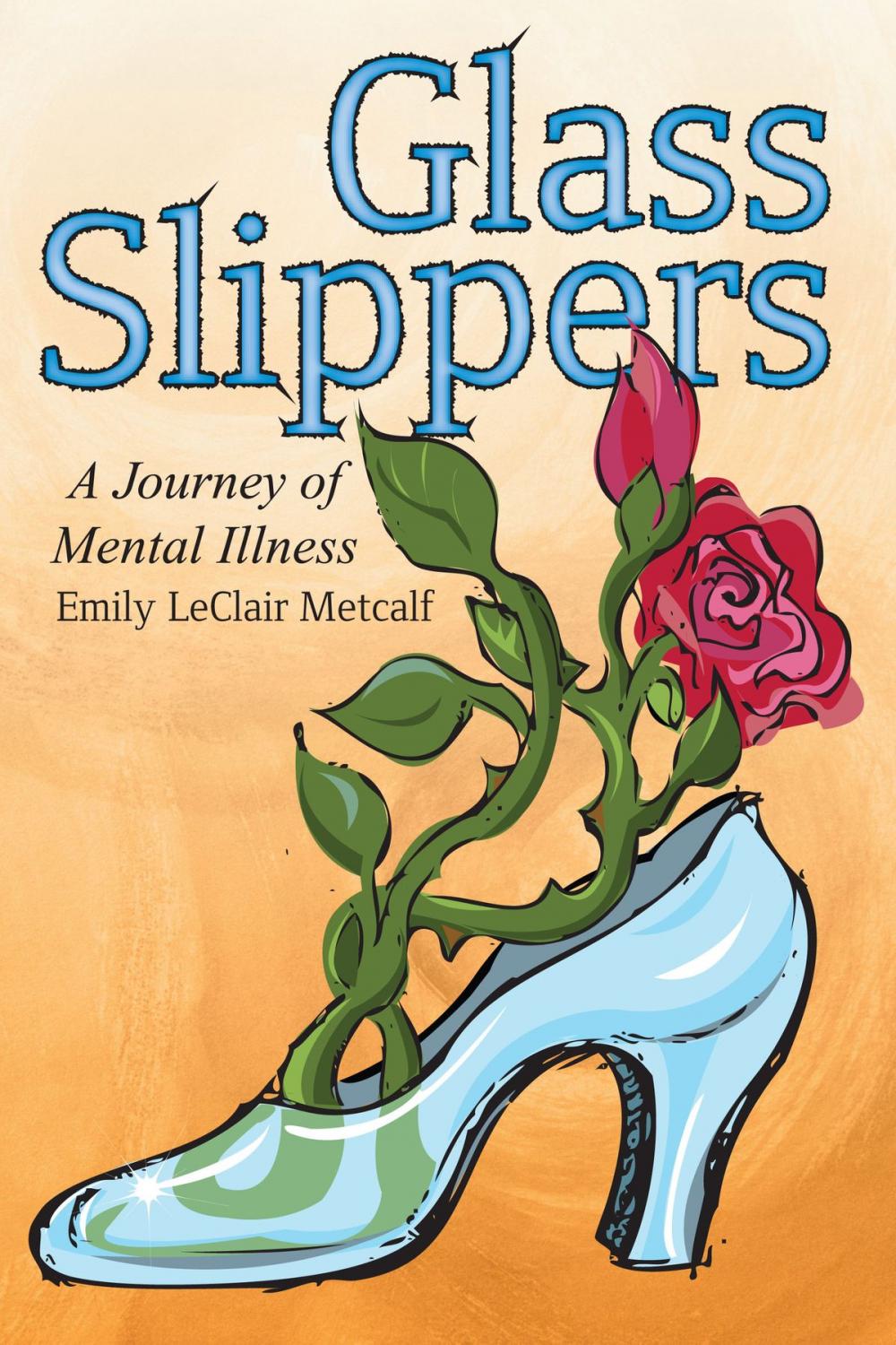 Big bigCover of Glass Slippers: A Journey of Mental Illness