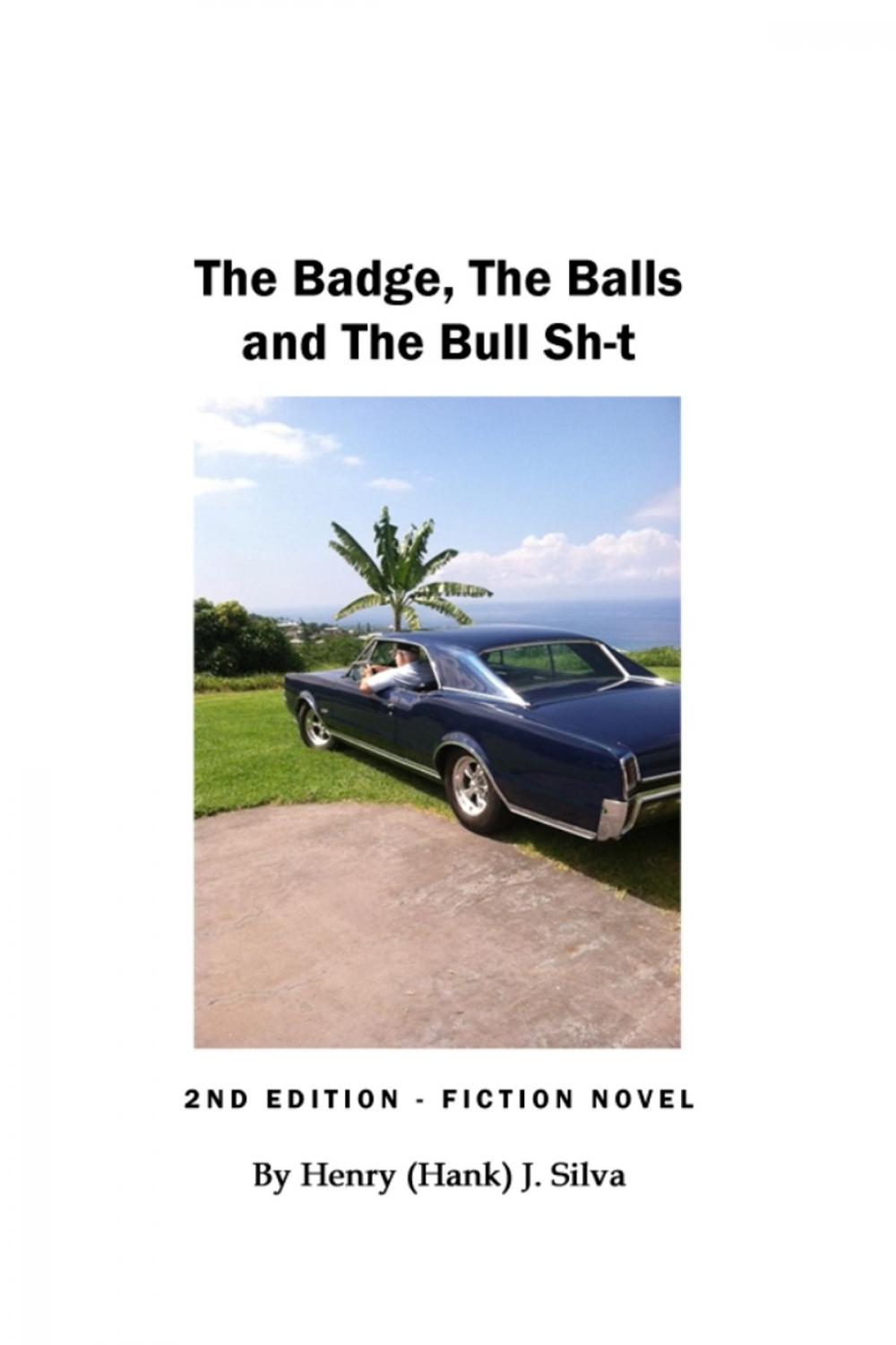 Big bigCover of The Badge, The Balls and The Bull Sh-t