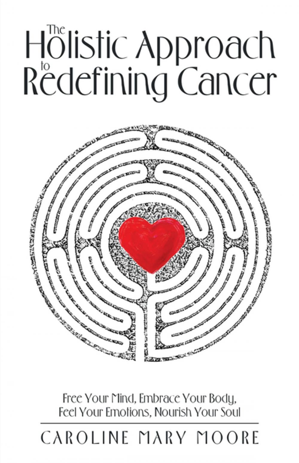 Big bigCover of The Holistic Approach to Redefining Cancer