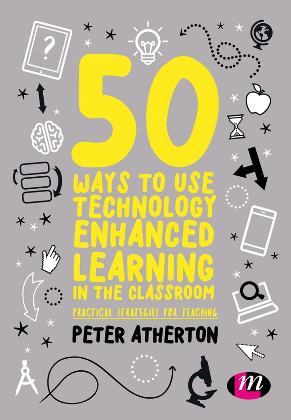 Big bigCover of 50 Ways to Use Technology Enhanced Learning in the Classroom