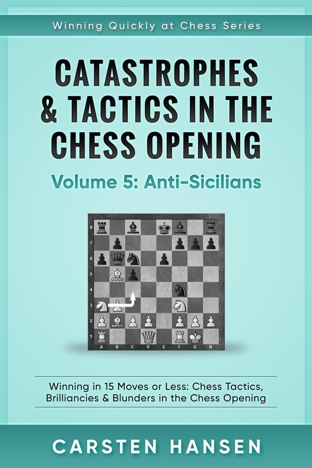 Big bigCover of Catastrophes &amp; Tactics in the Chess Opening - Vol 5 - Anti-Sicilians