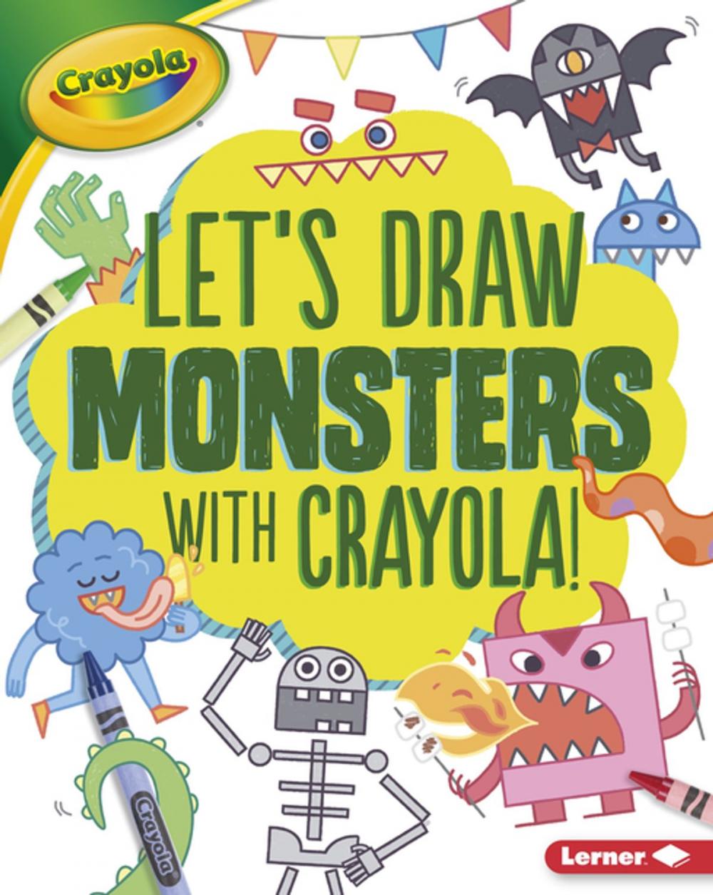 Big bigCover of Let's Draw Monsters with Crayola ® !