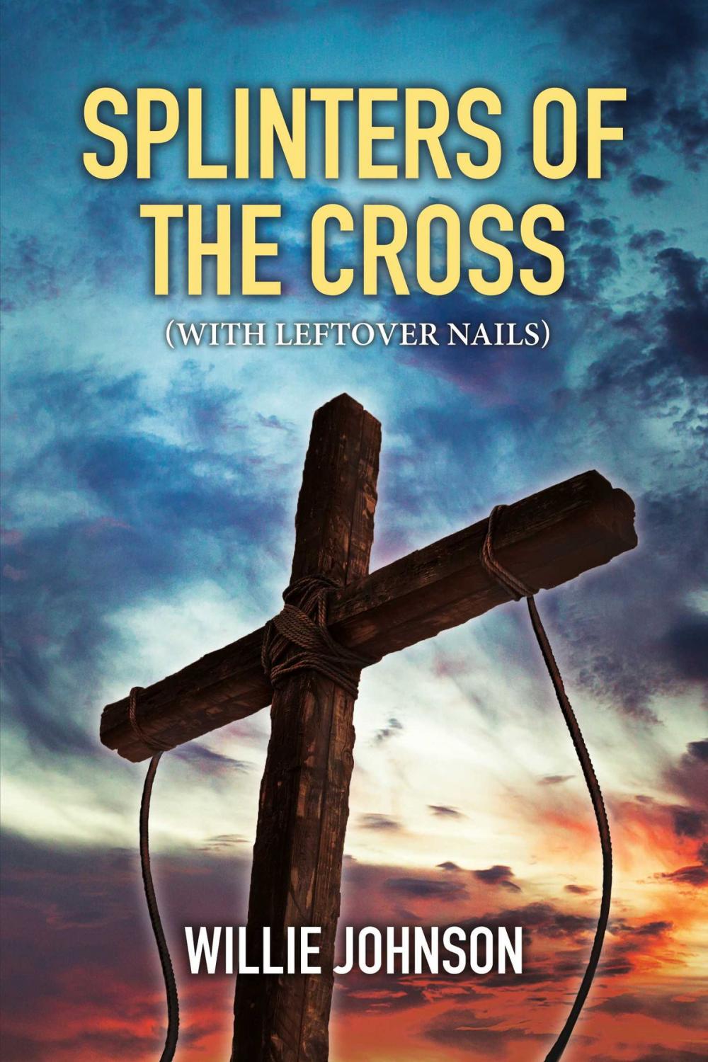 Big bigCover of Splinters of the Cross (With Leftover Nails)