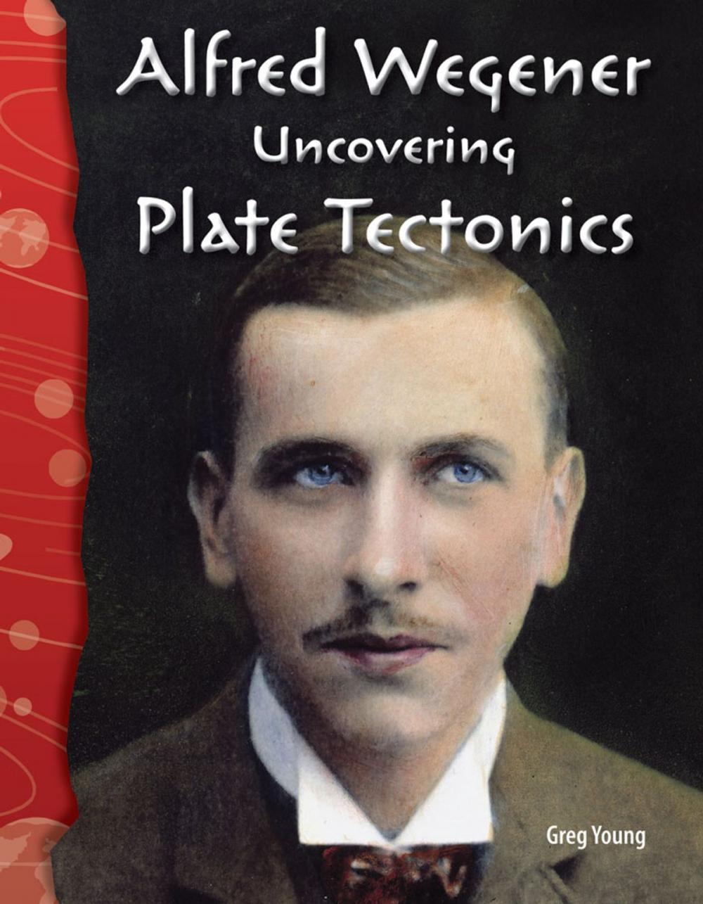 Big bigCover of Alfred Wegener: Uncovering Plate Tectonics