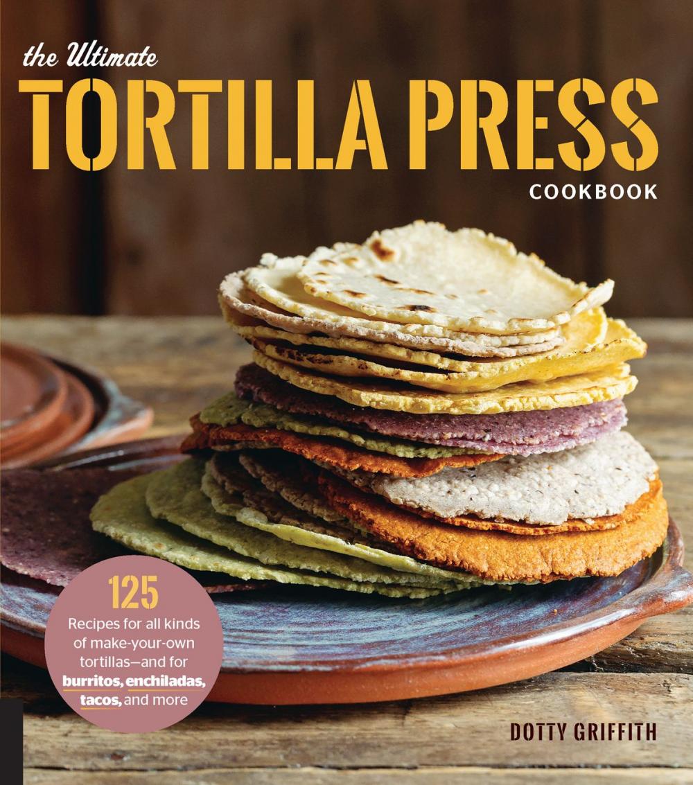 Big bigCover of The Ultimate Tortilla Press Cookbook