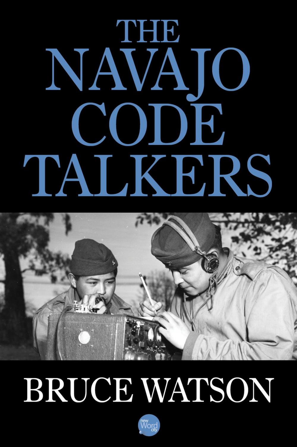 Big bigCover of The Navajo Code Talkers