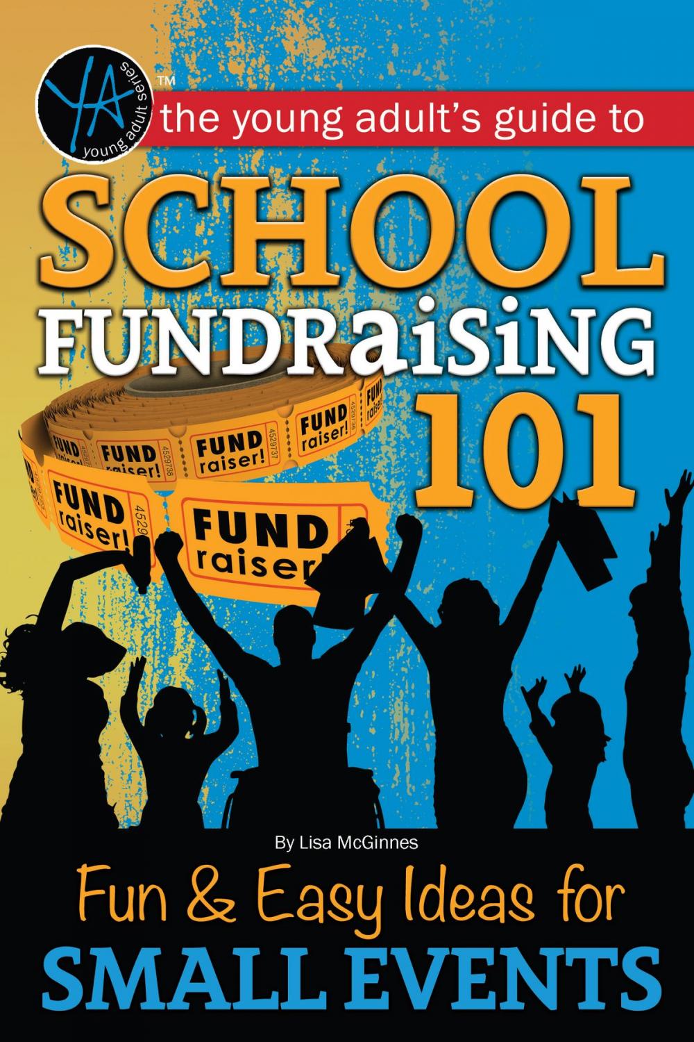 Big bigCover of School Fundraising 101 Fun & Easy Ideas for Small Events