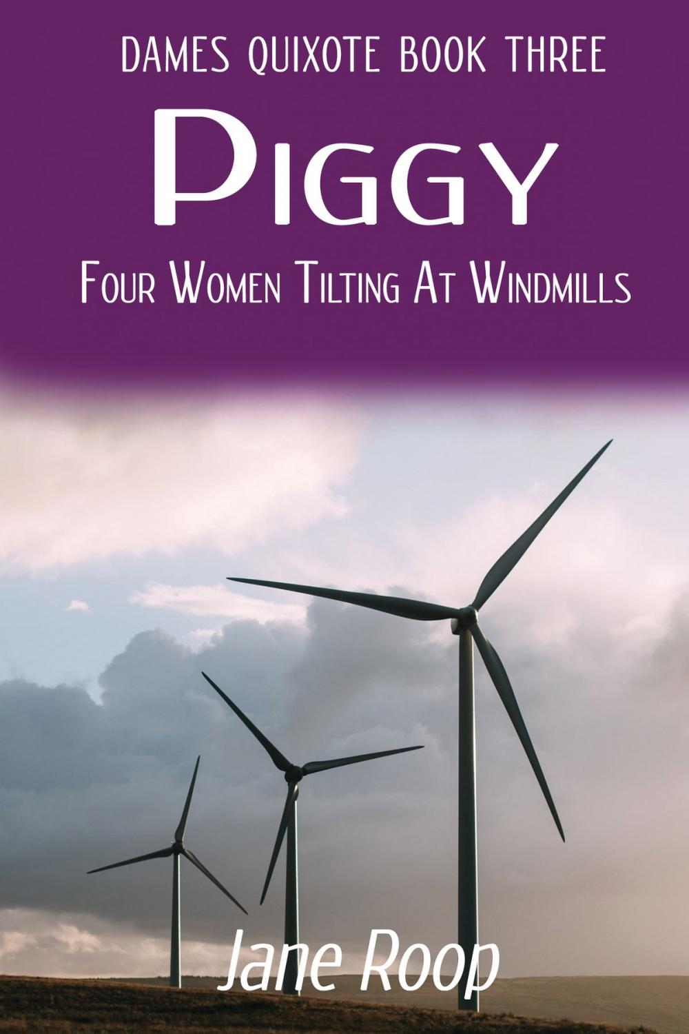 Big bigCover of Piggy: Four Women Tilting at Windmills