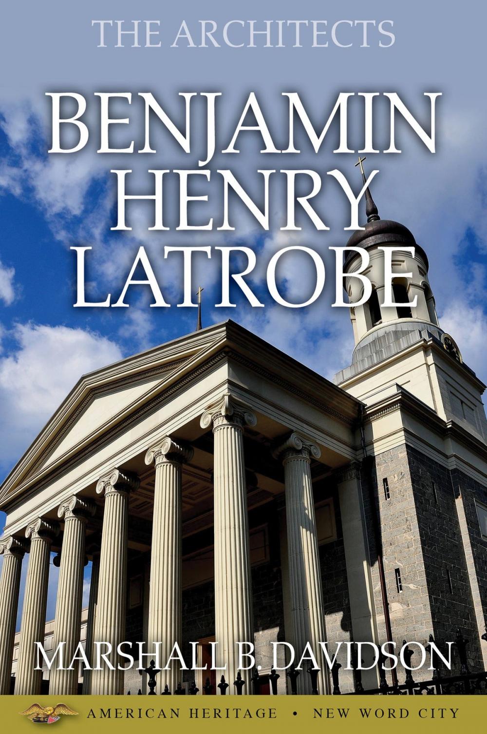 Big bigCover of The Architects: Benjamin Henry Latrobe