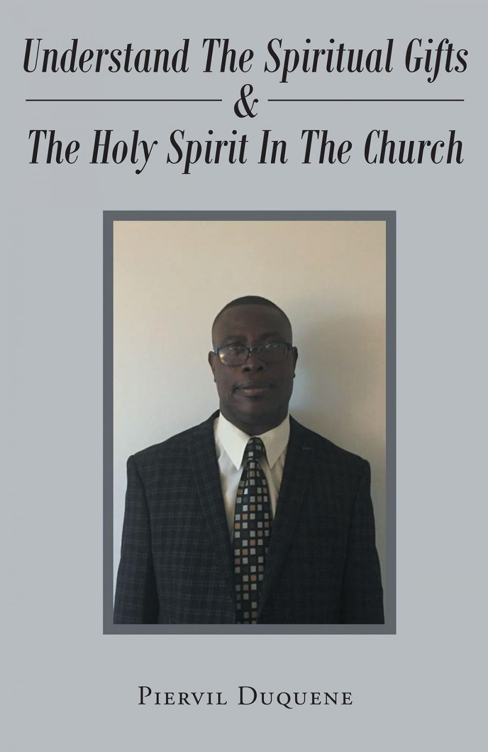 Big bigCover of UNDERSTAND THE SPIRITUAL GIFTS & THE HOLY SPIRIT IN THE CHURCH