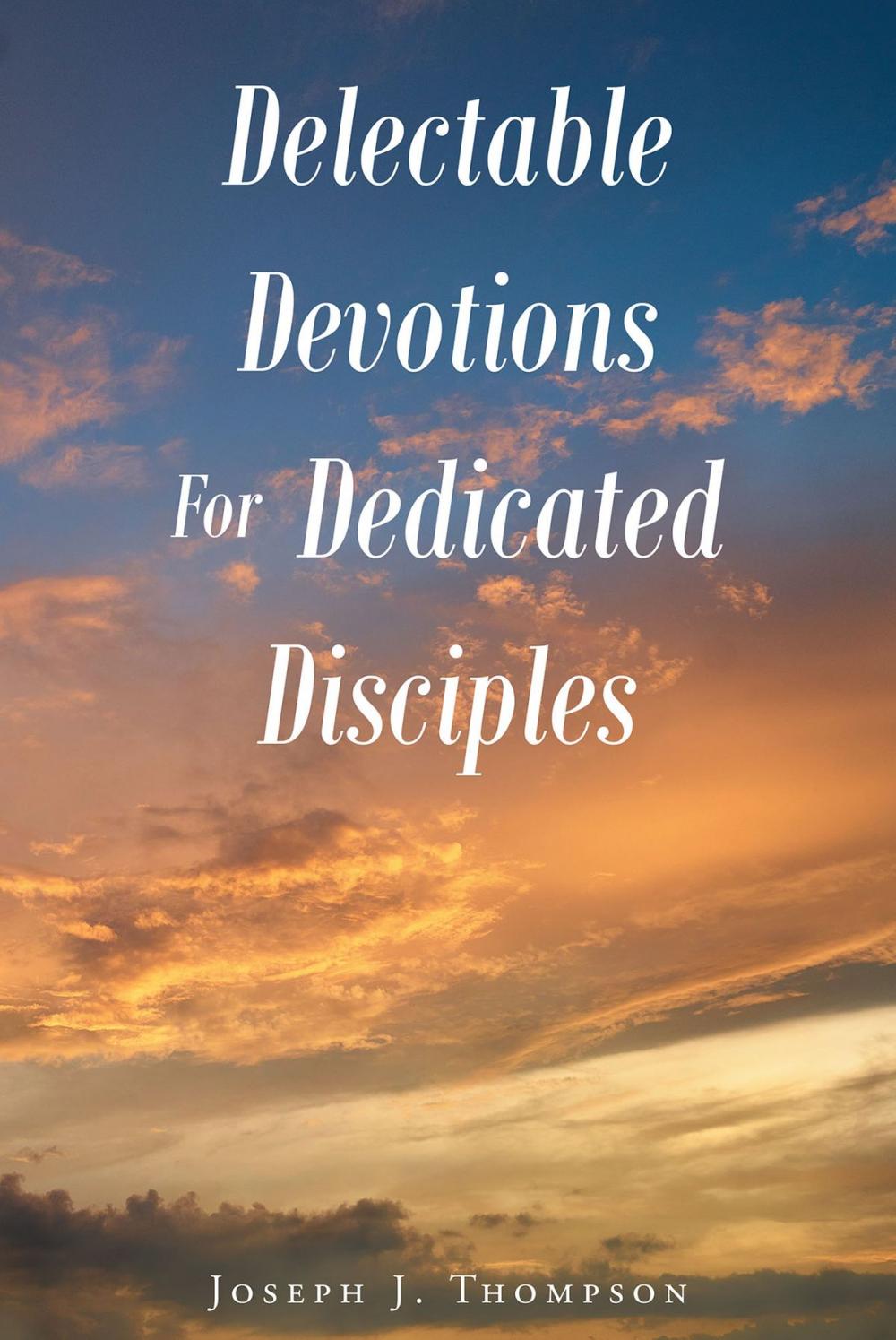 Big bigCover of Delectable Devotions For Dedicated Disciples