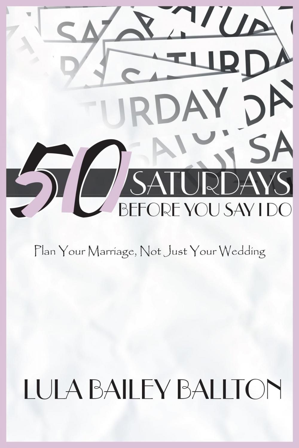 Big bigCover of 50 Saturdays Before You Say I Do