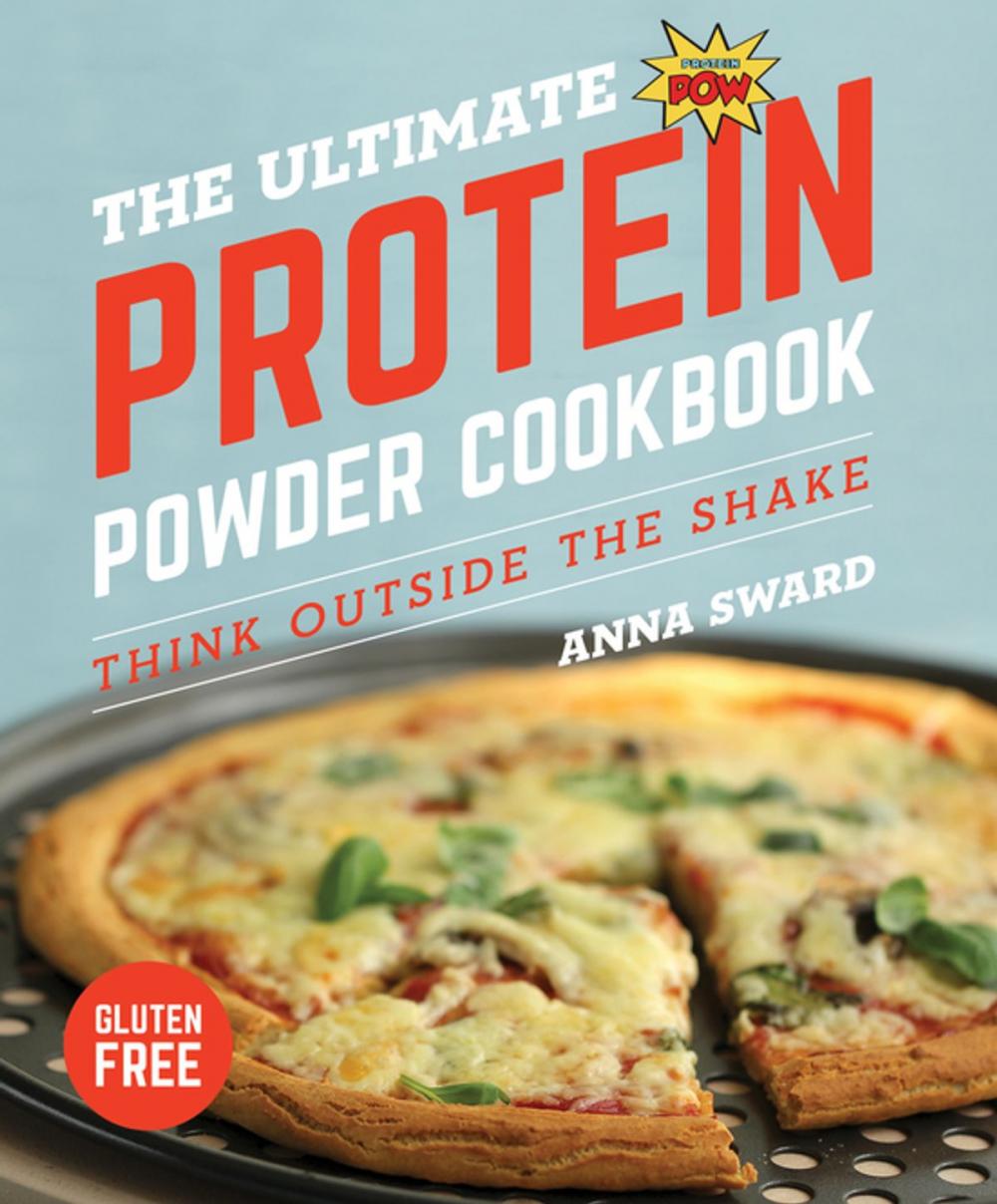 Big bigCover of The Ultimate Protein Powder Cookbook: Think Outside the Shake (New format and design)