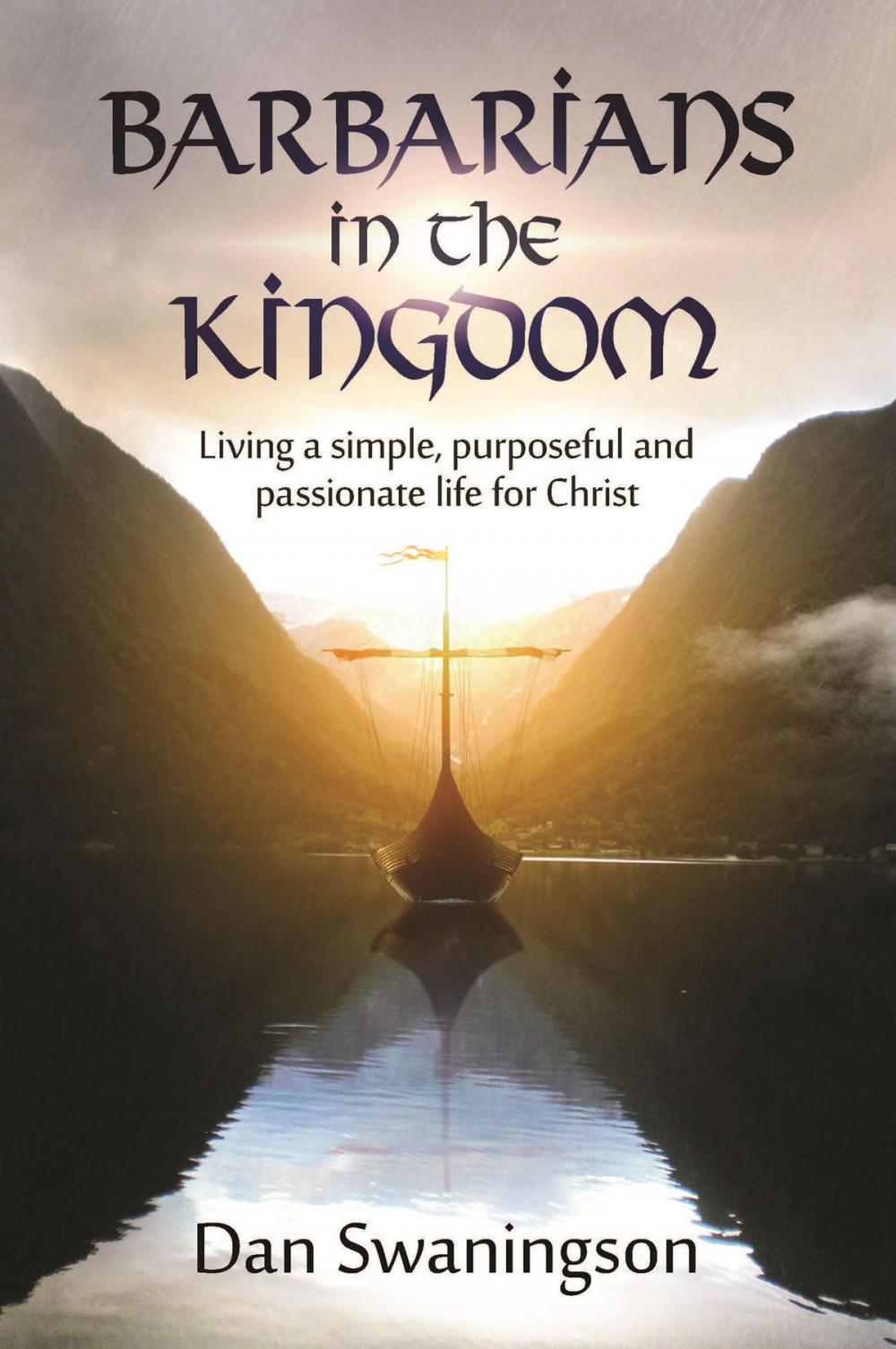 Big bigCover of Barbarians in the Kingdom: Living a Simple, Purposeful, and Passionate Life for Christ