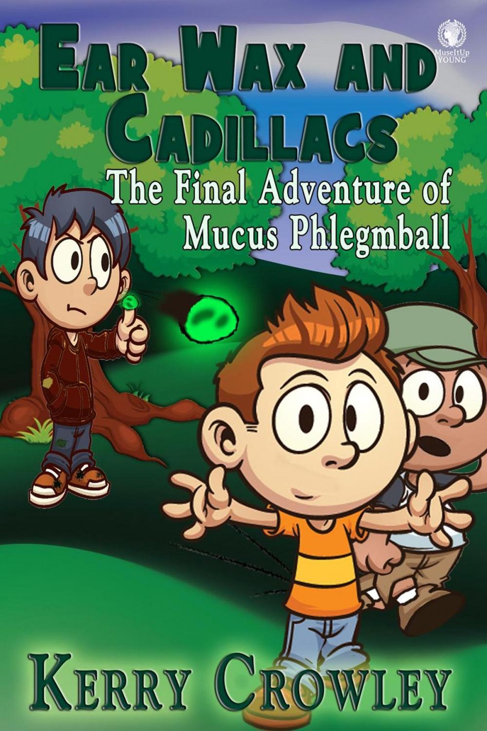 Big bigCover of Ear Wax and Cadillacs: The Final Adventure of Mucus Phlegmball