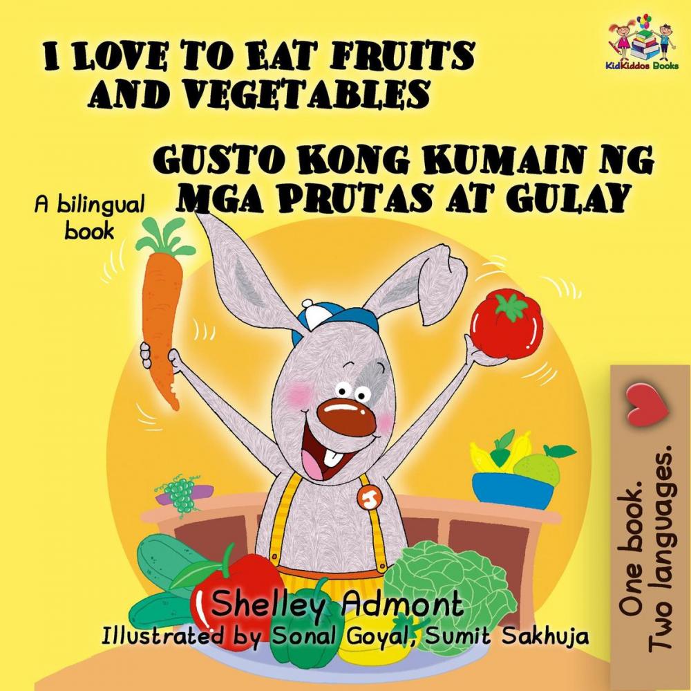 Big bigCover of I Love to Eat Fruits and Vegetables Gusto Kong Kumain ng mga Prutas at Gulay (Bilingual Filipino Book for Kids)