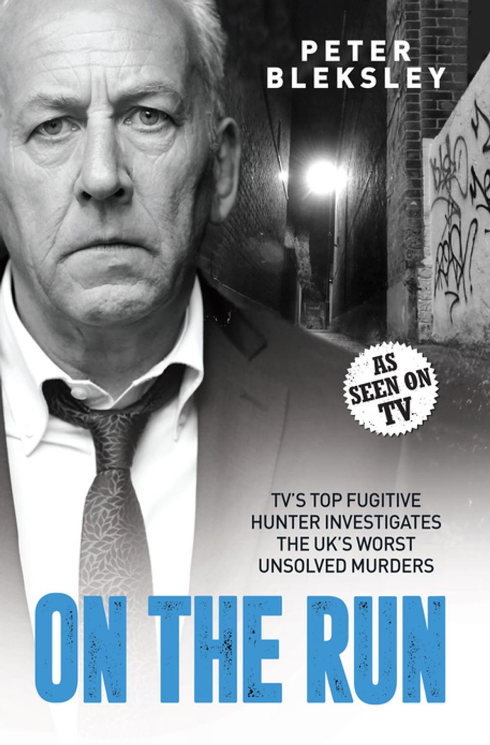 Big bigCover of On the Run - TV's Top Fugitive Hunter Investigates the UK's Worst Unsolved Murders