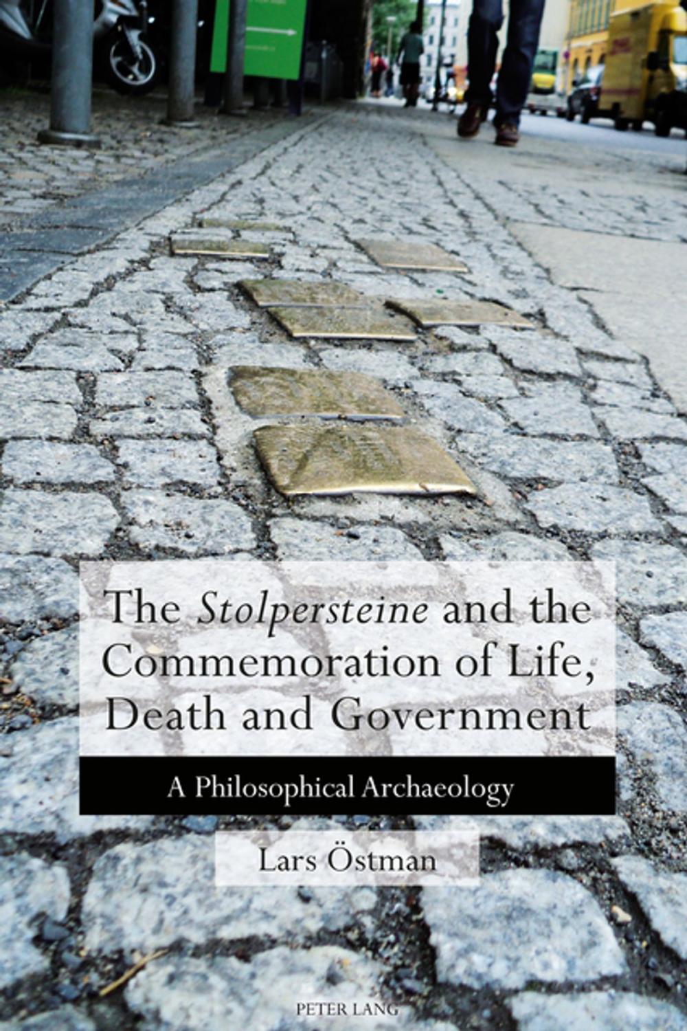 Big bigCover of The 'Stolpersteine' and the Commemoration of Life, Death and Government