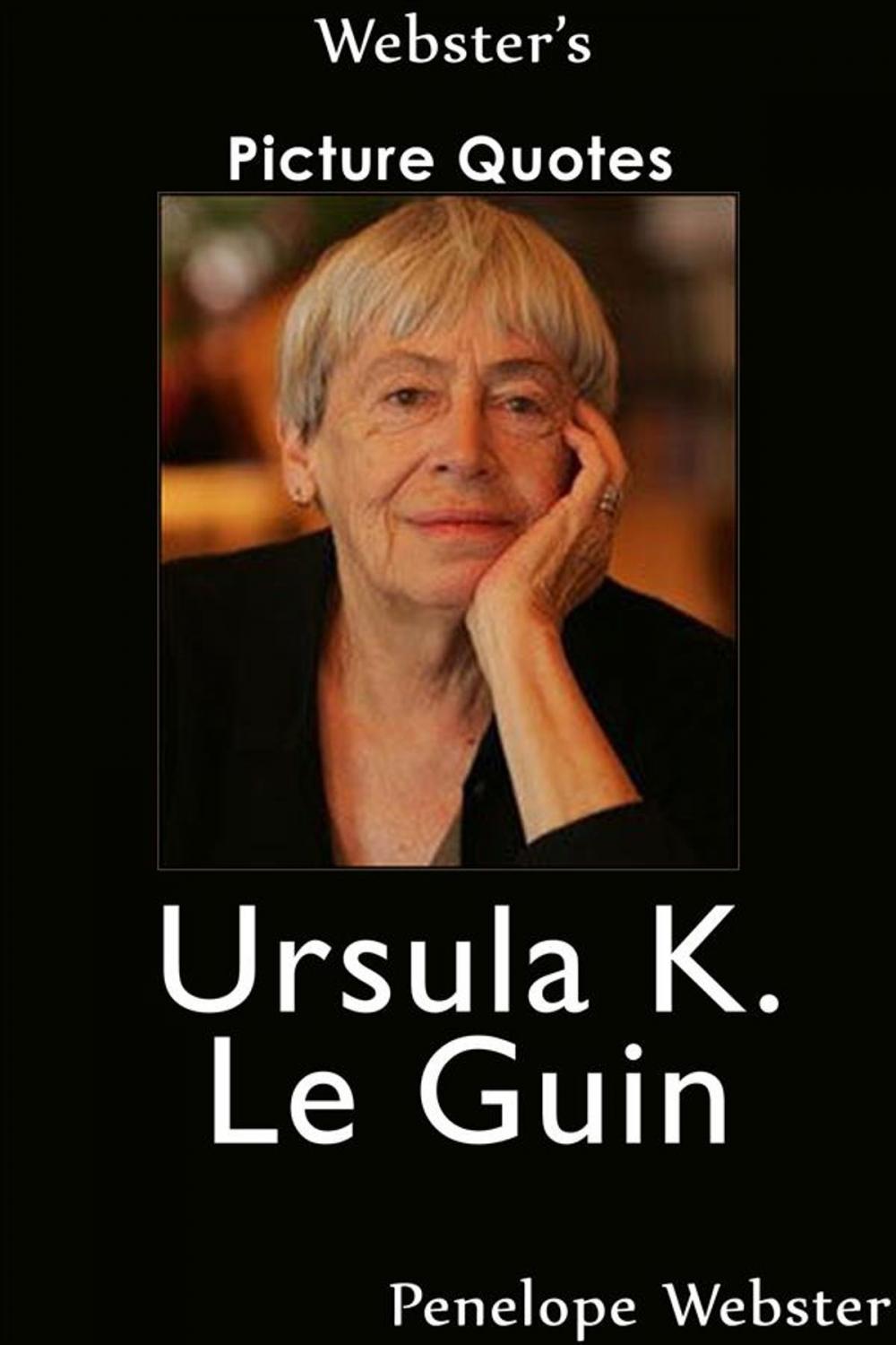 Big bigCover of Webster's Ursula K. Le Guin Picture Quotes