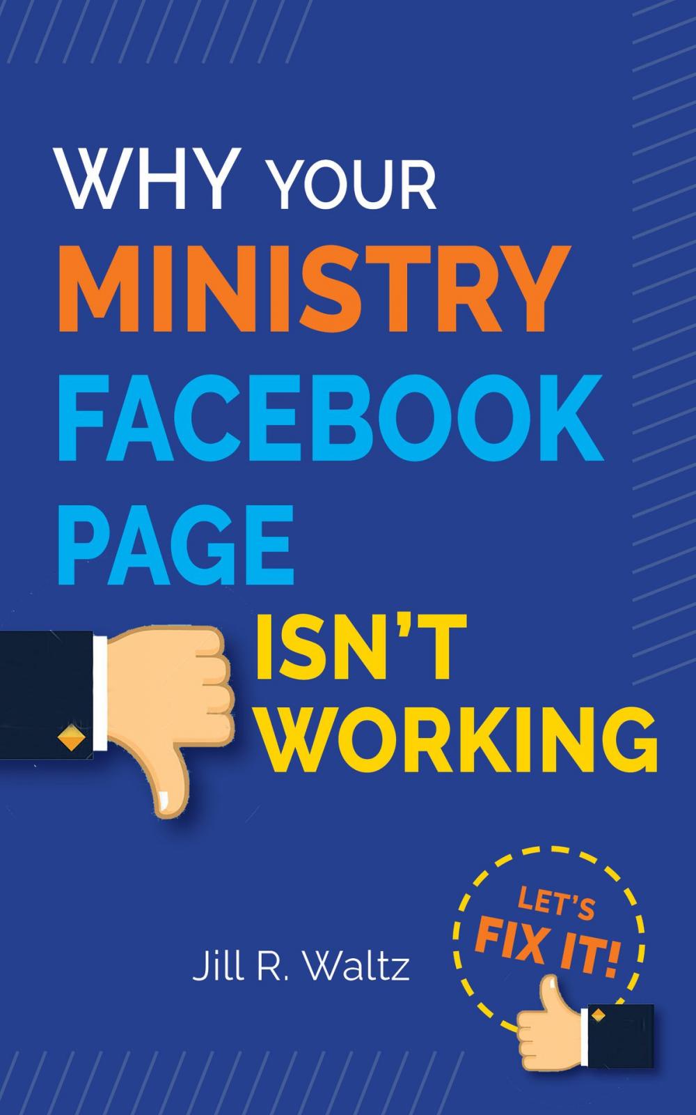 Big bigCover of Why Your Ministry Facebook Page Isn’t Working: Let’s Fix It!
