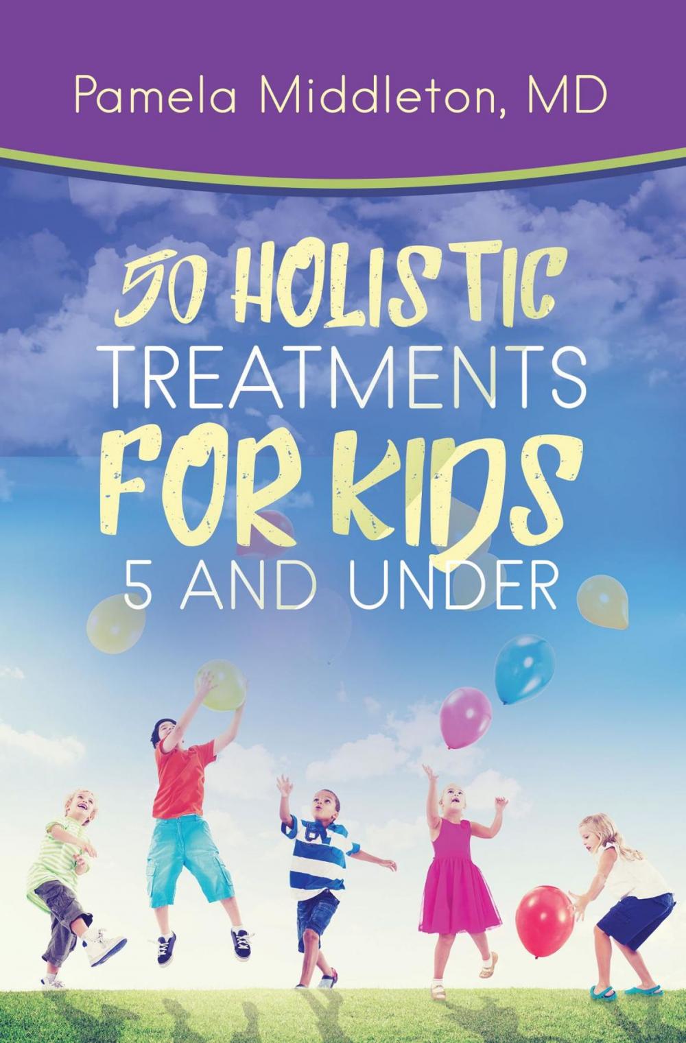 Big bigCover of 50 Holistic Treatments for Kids 5 and Under