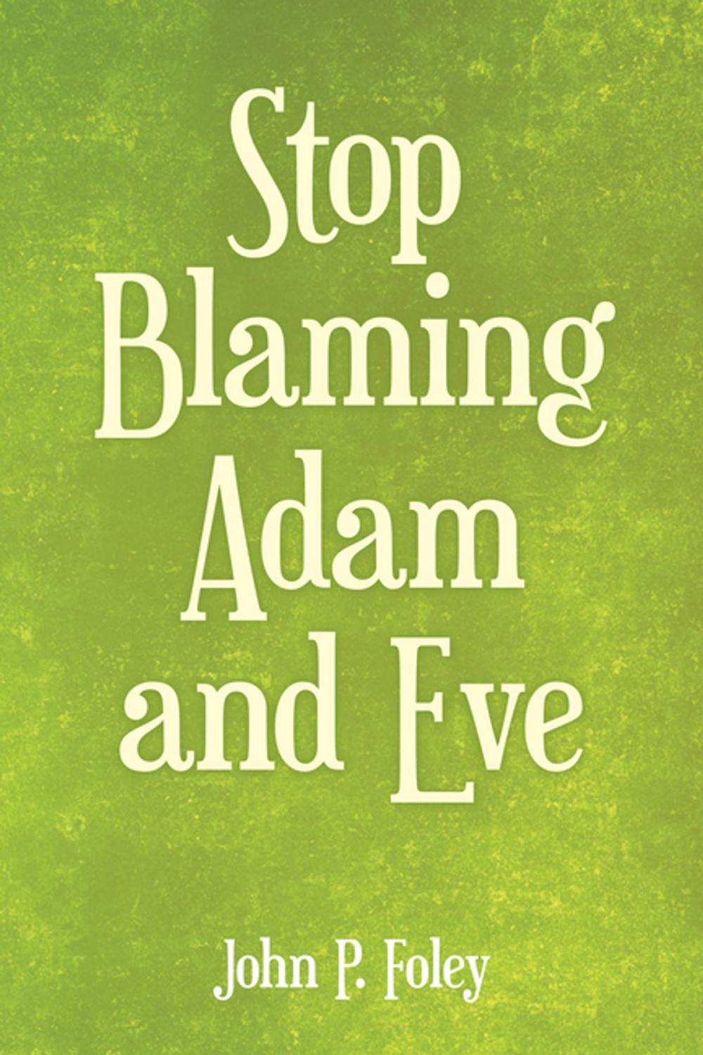 Big bigCover of Stop Blaming Adam and Eve