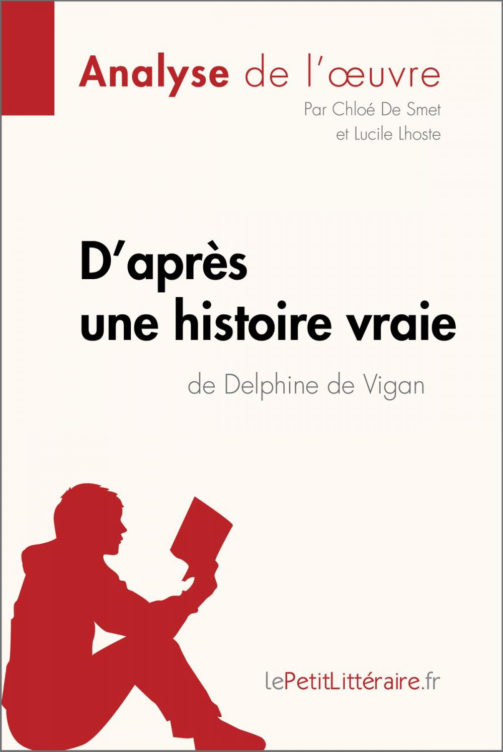 Big bigCover of D'après une histoire vraie de Delphine de Vigan (Analyse de l'œuvre)