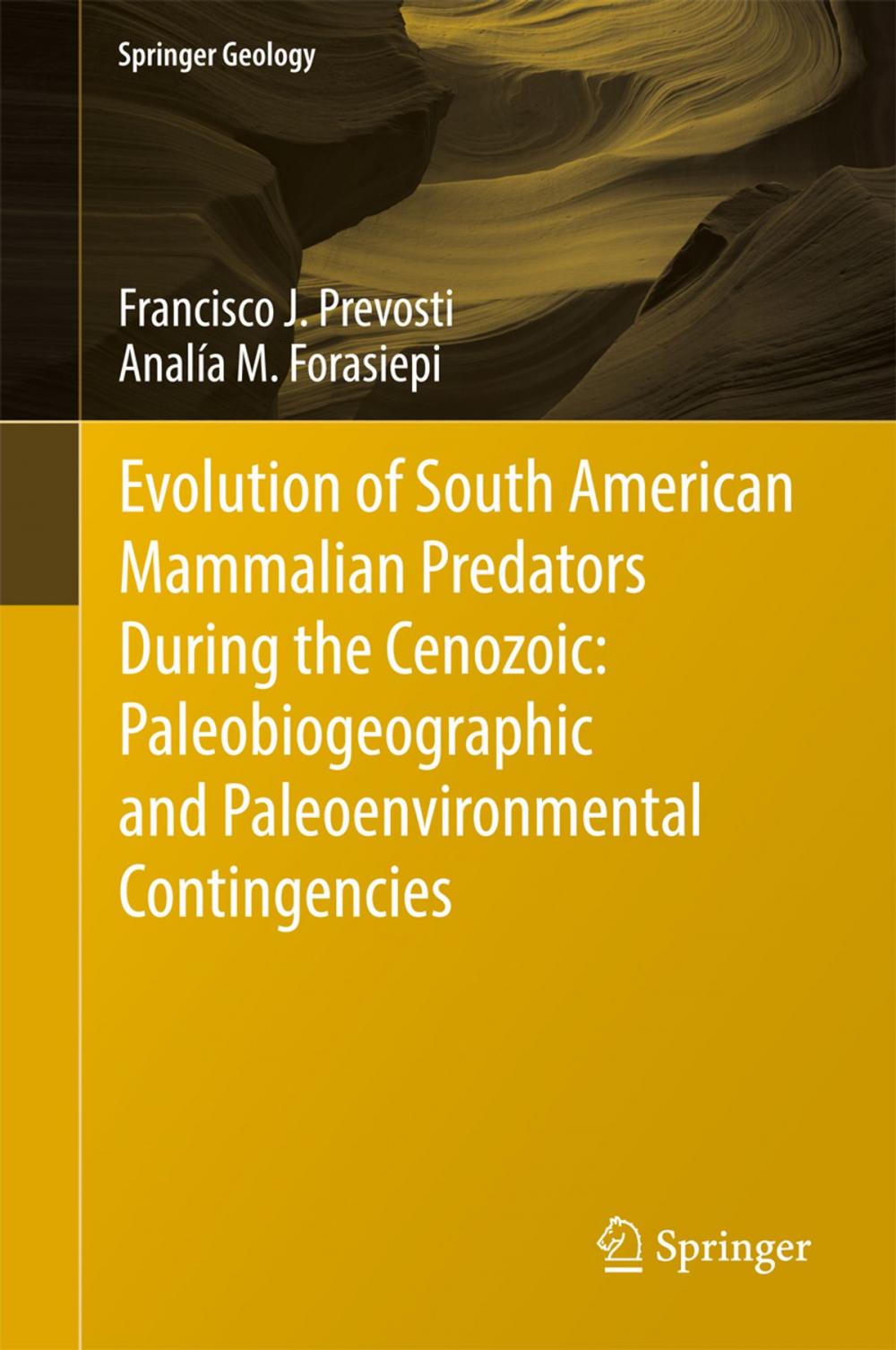 Big bigCover of Evolution of South American Mammalian Predators During the Cenozoic: Paleobiogeographic and Paleoenvironmental Contingencies