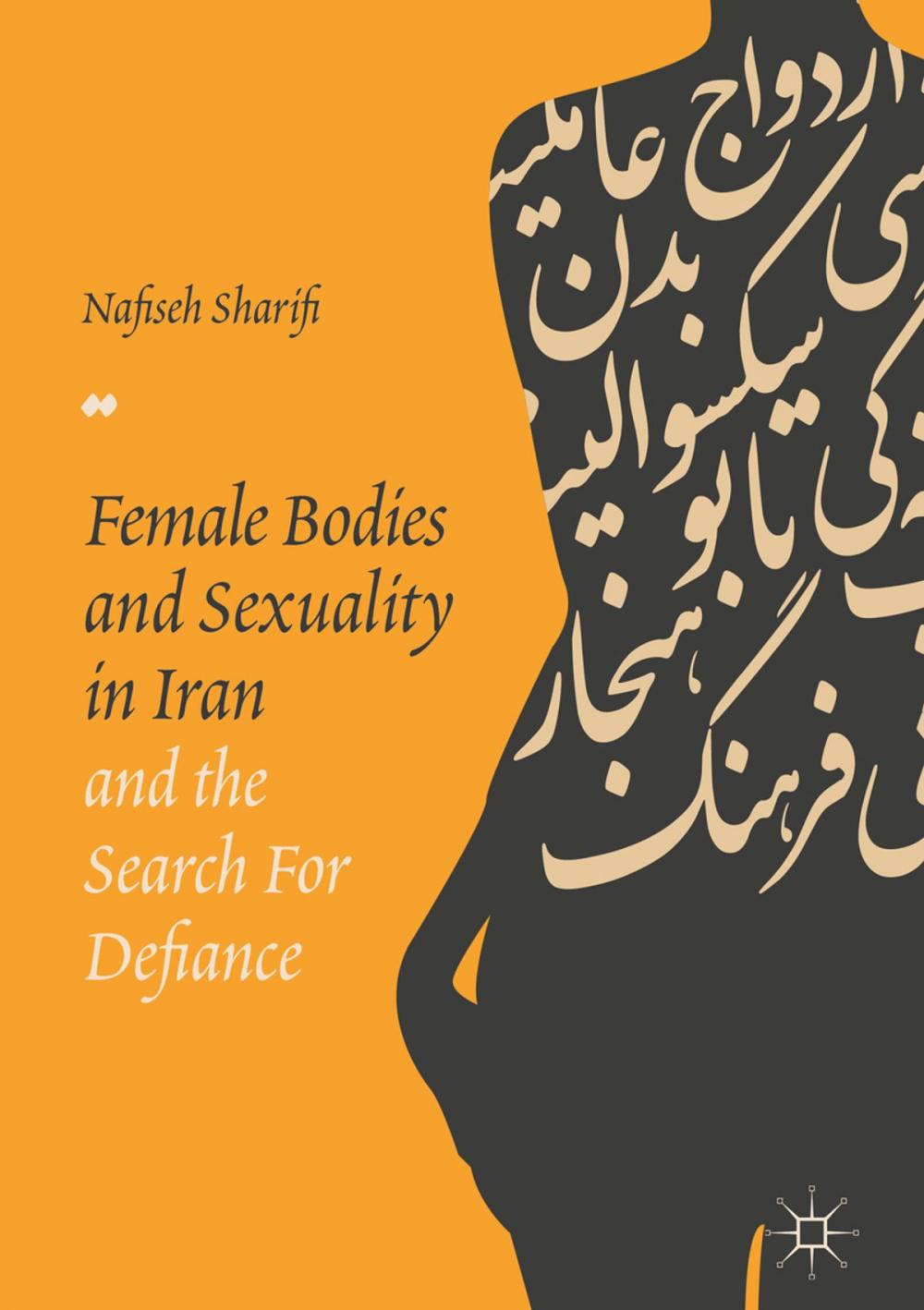 Big bigCover of Female Bodies and Sexuality in Iran and the Search for Defiance