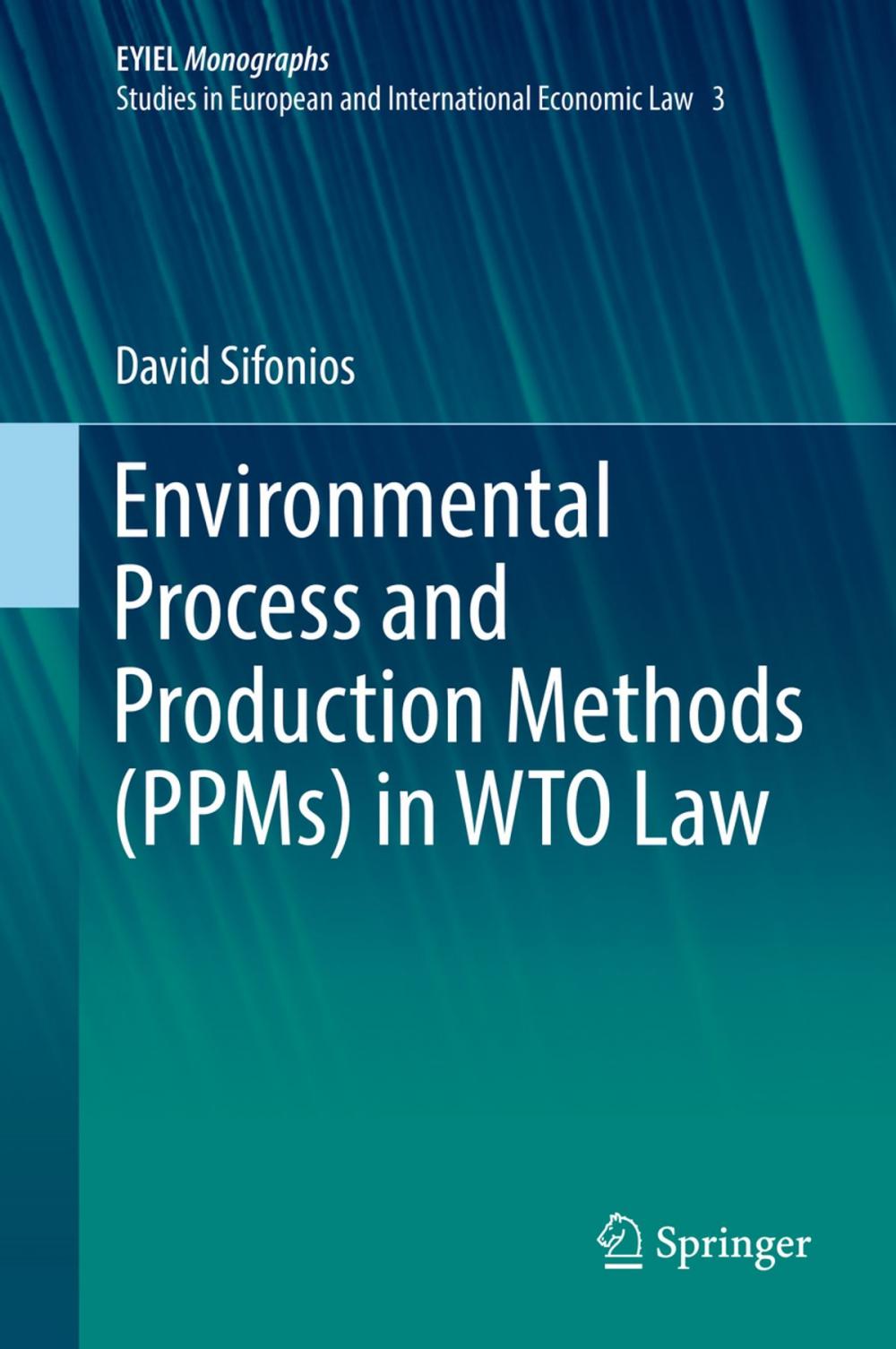 Big bigCover of Environmental Process and Production Methods (PPMs) in WTO Law