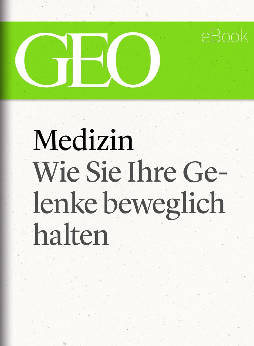 Big bigCover of Medizin: Wie Sie Ihre Gelenke beweglich halten (GEO eBook Single)