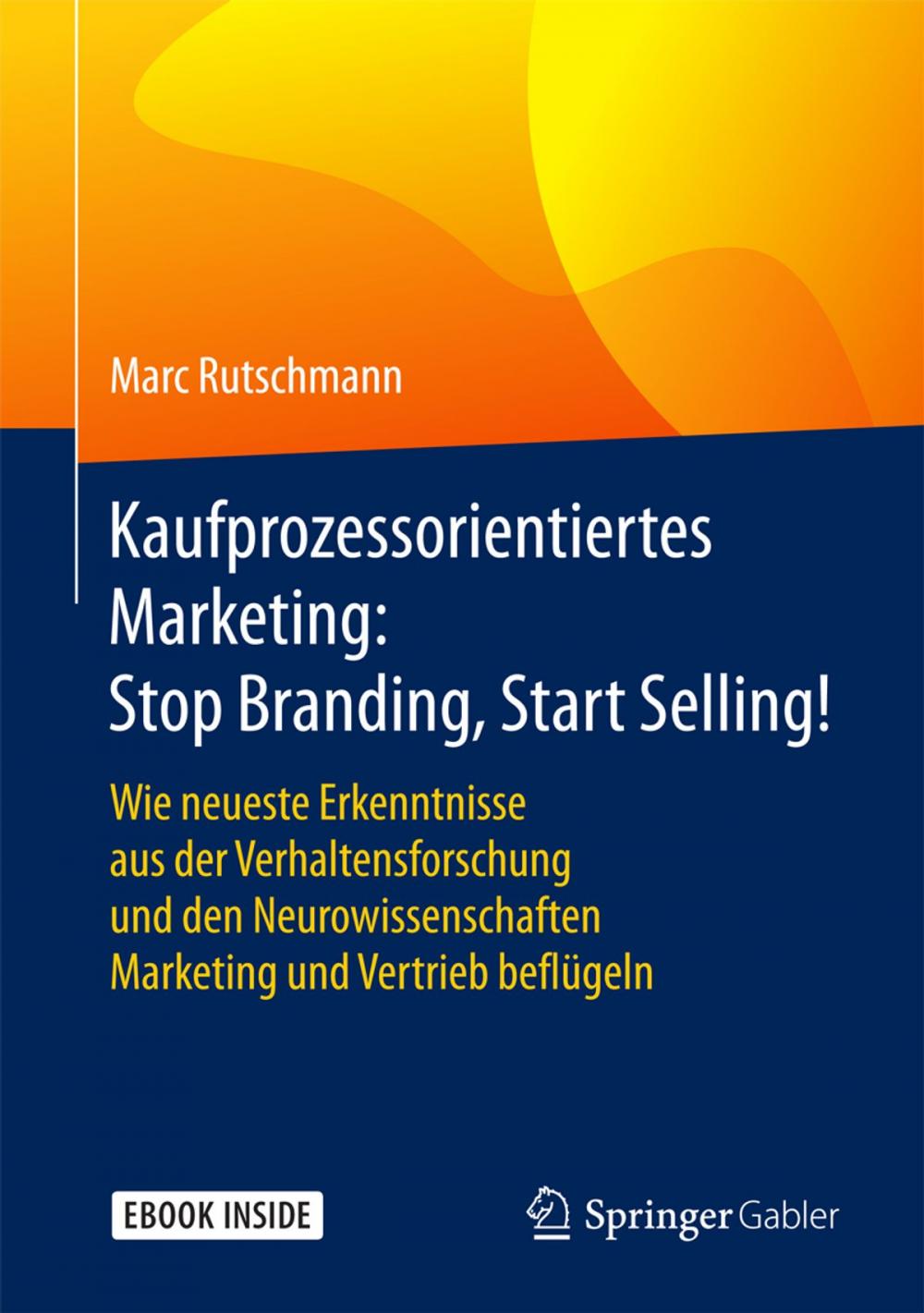 Big bigCover of Kaufprozessorientiertes Marketing: Stop Branding, Start Selling!