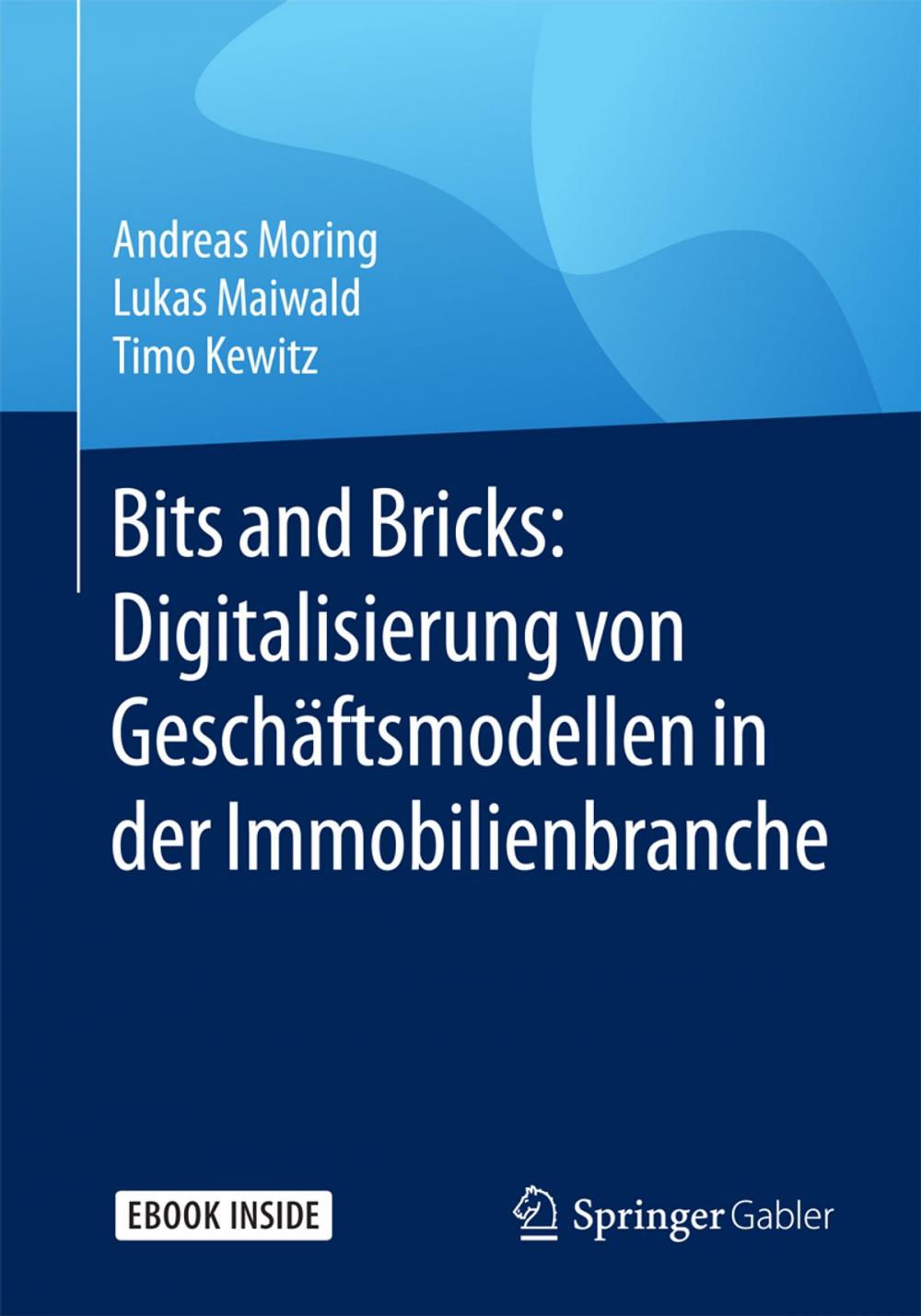 Big bigCover of Bits and Bricks: Digitalisierung von Geschäftsmodellen in der Immobilienbranche