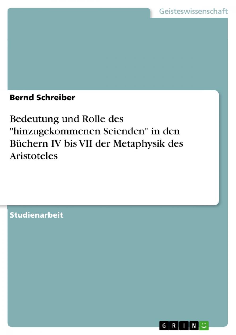 Big bigCover of Bedeutung und Rolle des 'hinzugekommenen Seienden' in den Büchern IV bis VII der Metaphysik des Aristoteles