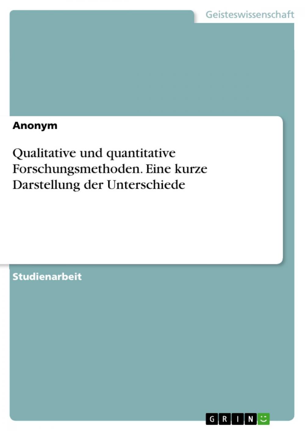 Big bigCover of Qualitative und quantitative Forschungsmethoden. Eine kurze Darstellung der Unterschiede