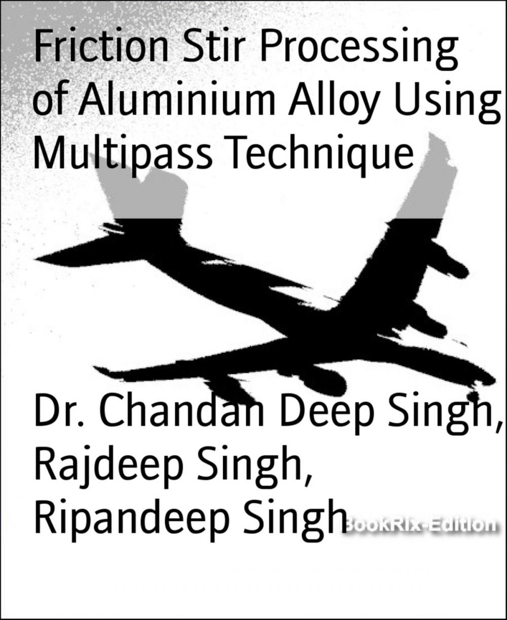 Big bigCover of Friction Stir Processing of Aluminium Alloy Using Multipass Technique