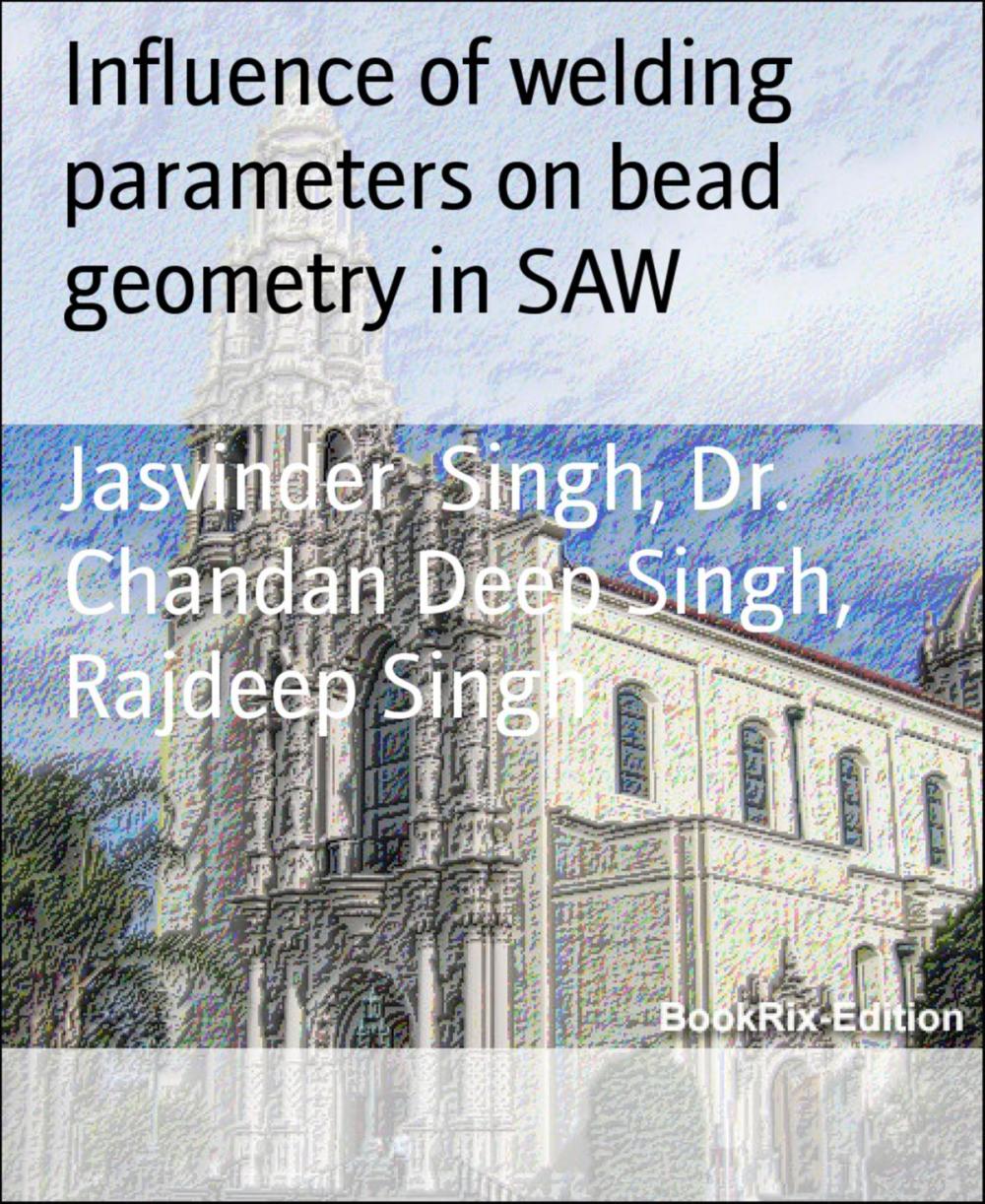 Big bigCover of Influence of welding parameters on bead geometry in SAW