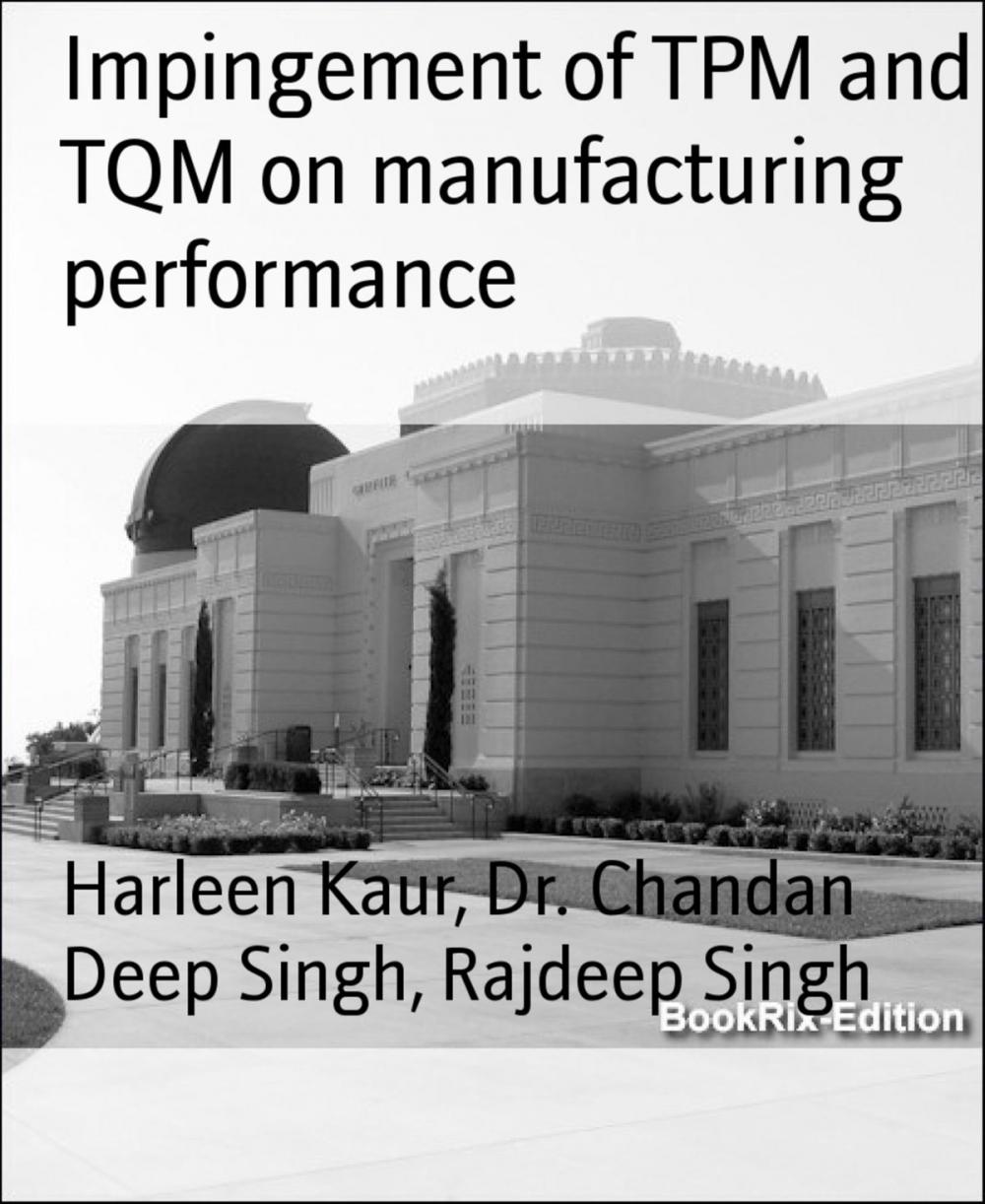 Big bigCover of Impingement of TPM and TQM on manufacturing performance