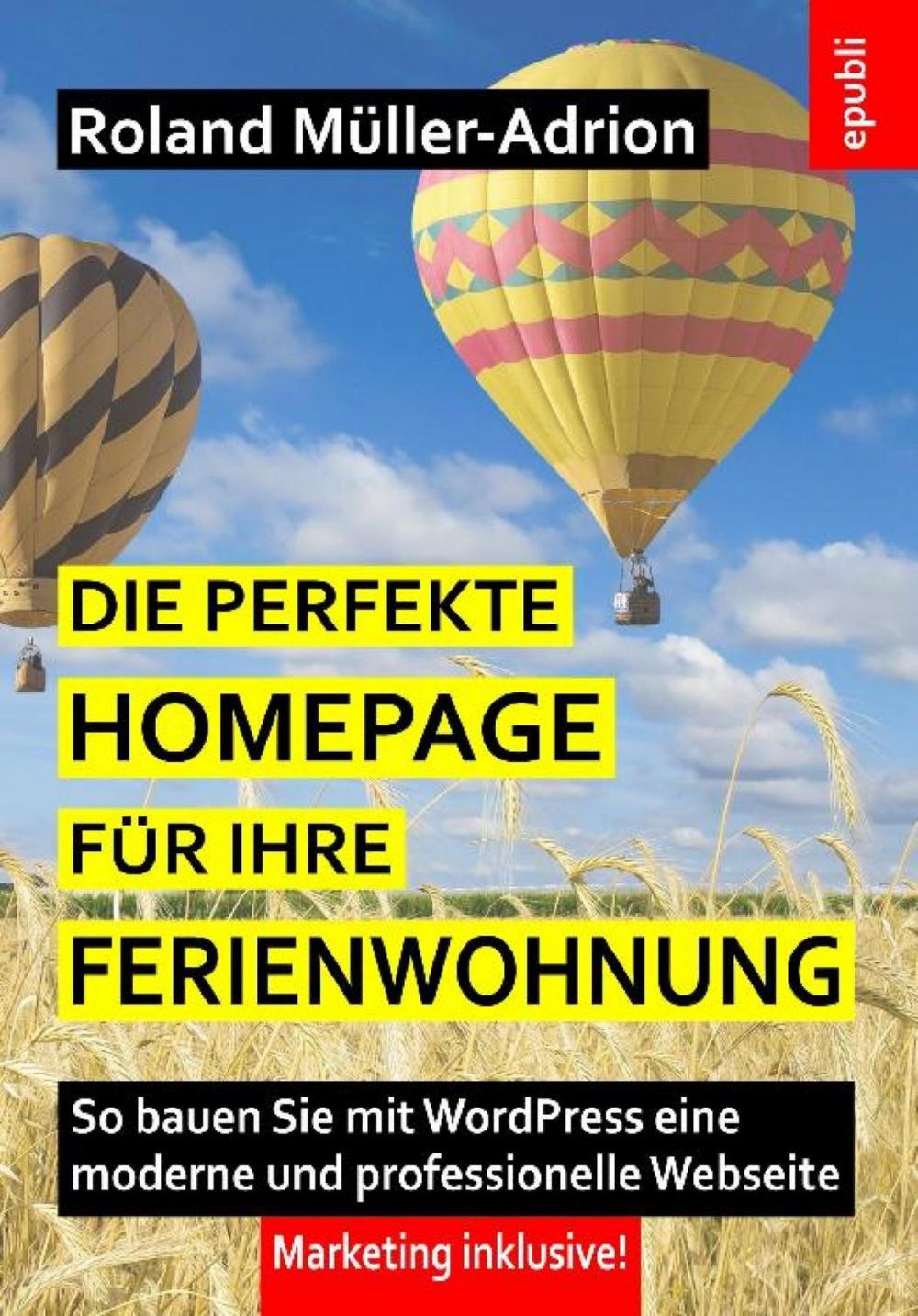 Big bigCover of Die perfekte Homepage für Ihre Ferienwohnung