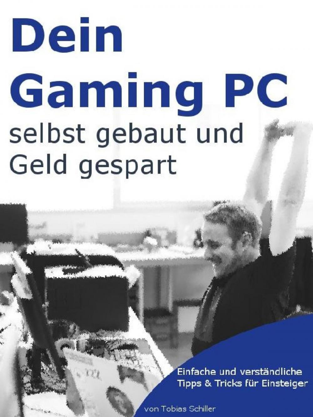 Big bigCover of Gaming PC selber bauen - Einsteiger-Tipps für den Eigenbau Rechner